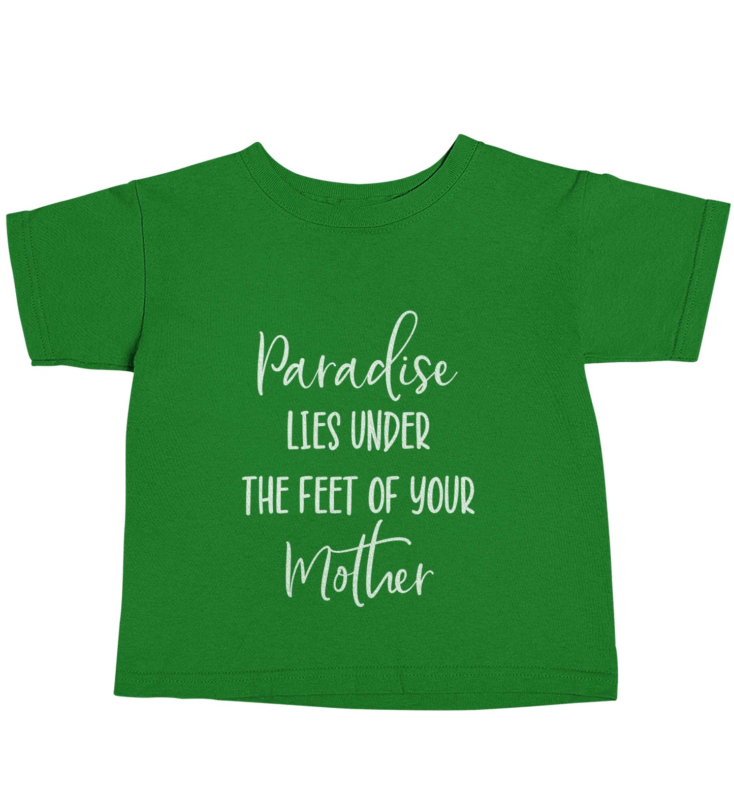 Paradise lies under the feet of your mother green baby toddler Tshirt 2 Years