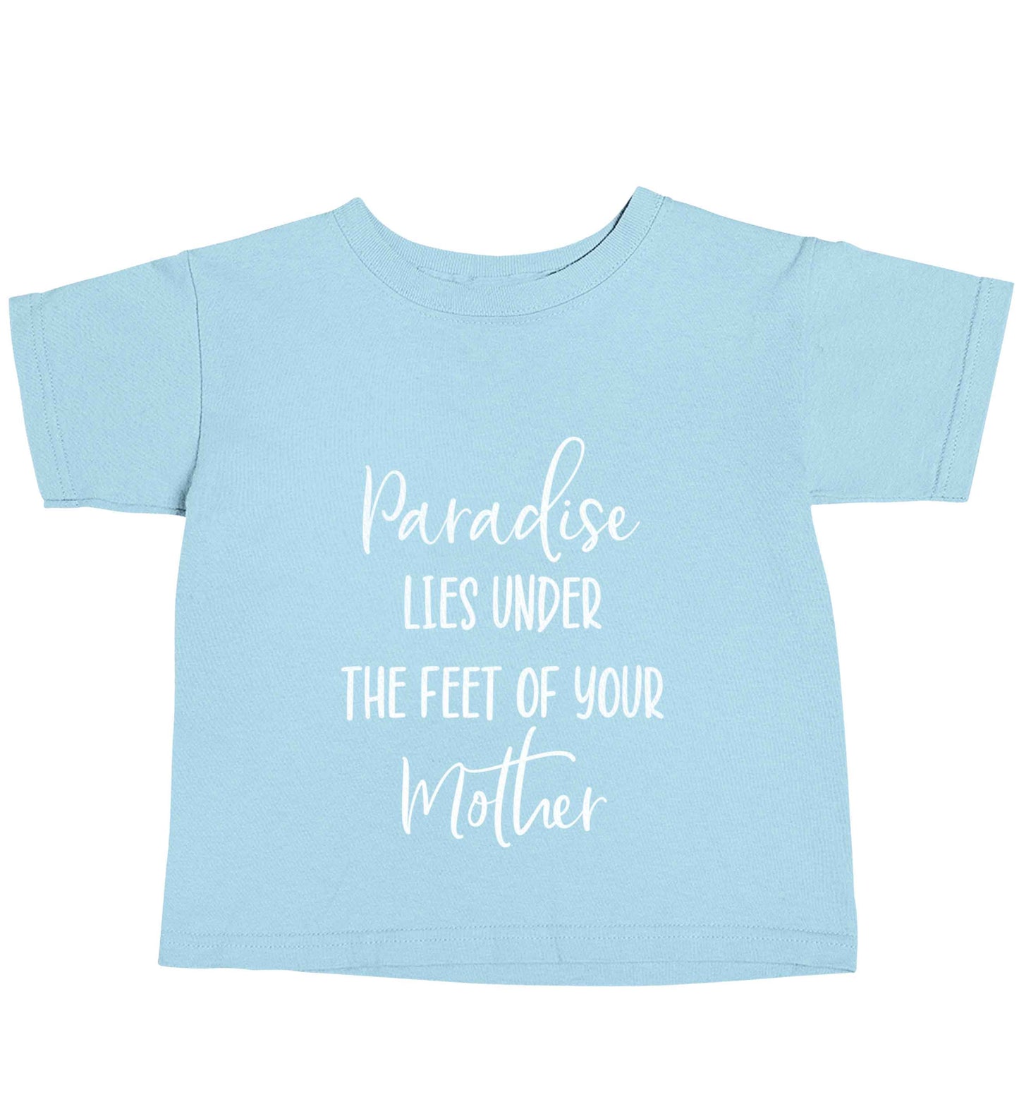 Paradise lies under the feet of your mother light blue baby toddler Tshirt 2 Years