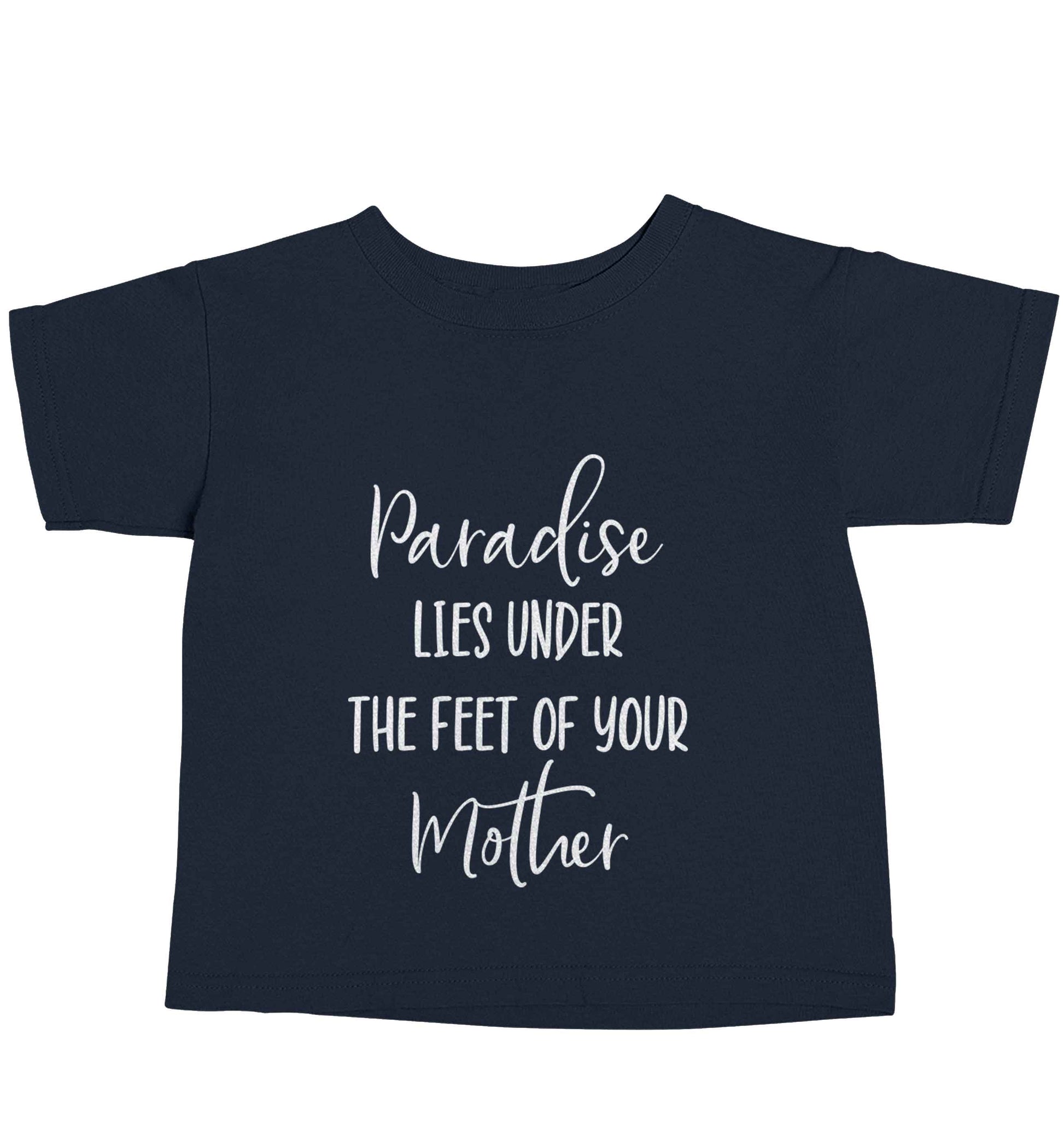 Paradise lies under the feet of your mother navy baby toddler Tshirt 2 Years