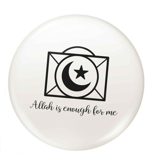 Allah is enough for me small 25mm Pin badge