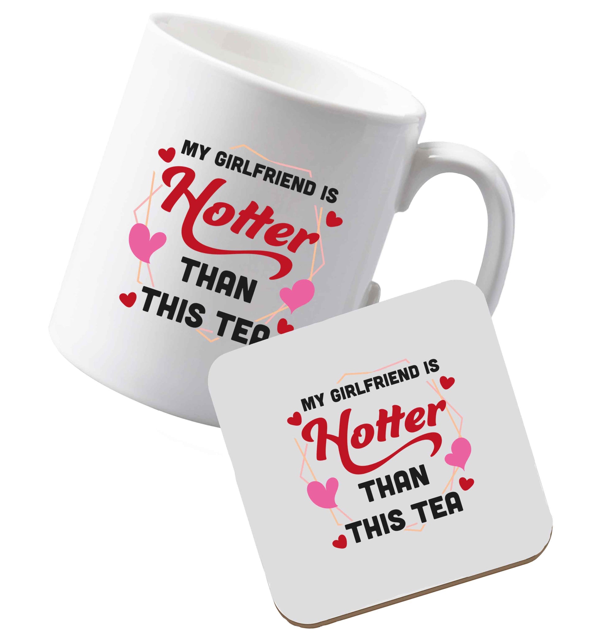 10 oz Ceramic mug and coaster My girlfriend is hotter than this tea both sides