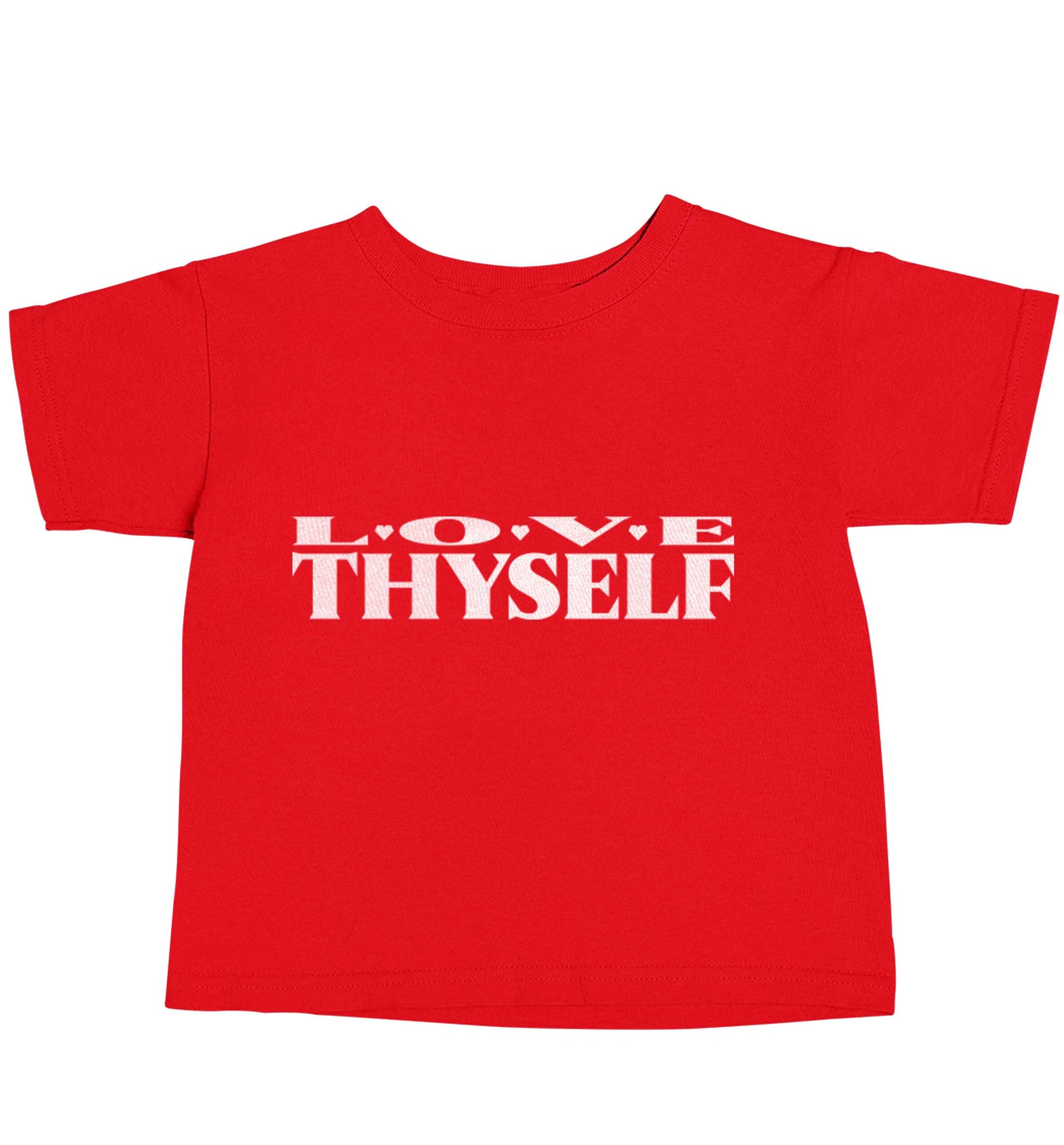 Love thyself red baby toddler Tshirt 2 Years