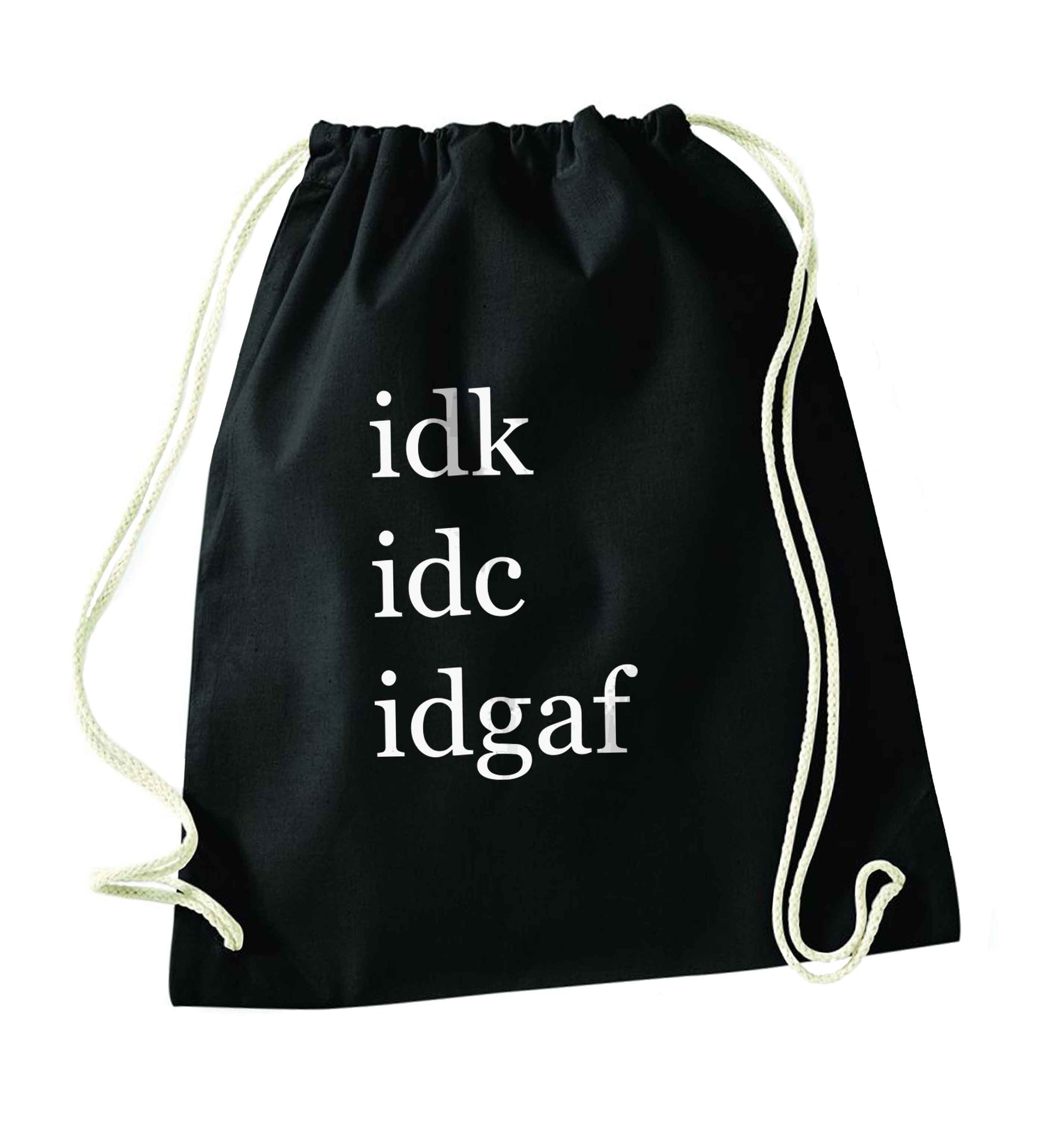Idk Idc Idgaf black drawstring bag