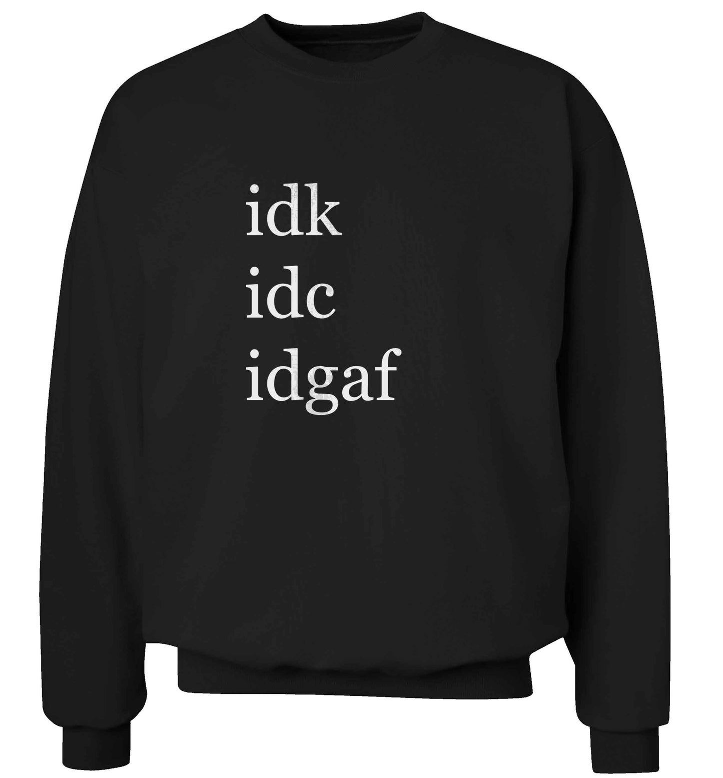 Idk Idc Idgaf adult's unisex black sweater 2XL