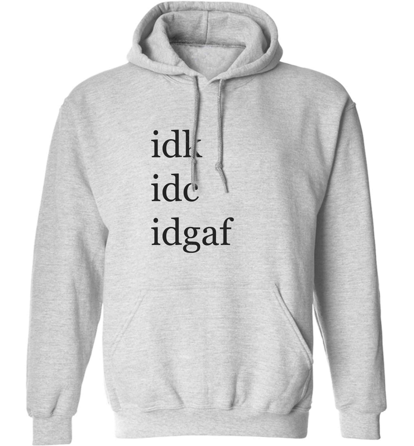 Idk Idc Idgaf adults unisex grey hoodie 2XL