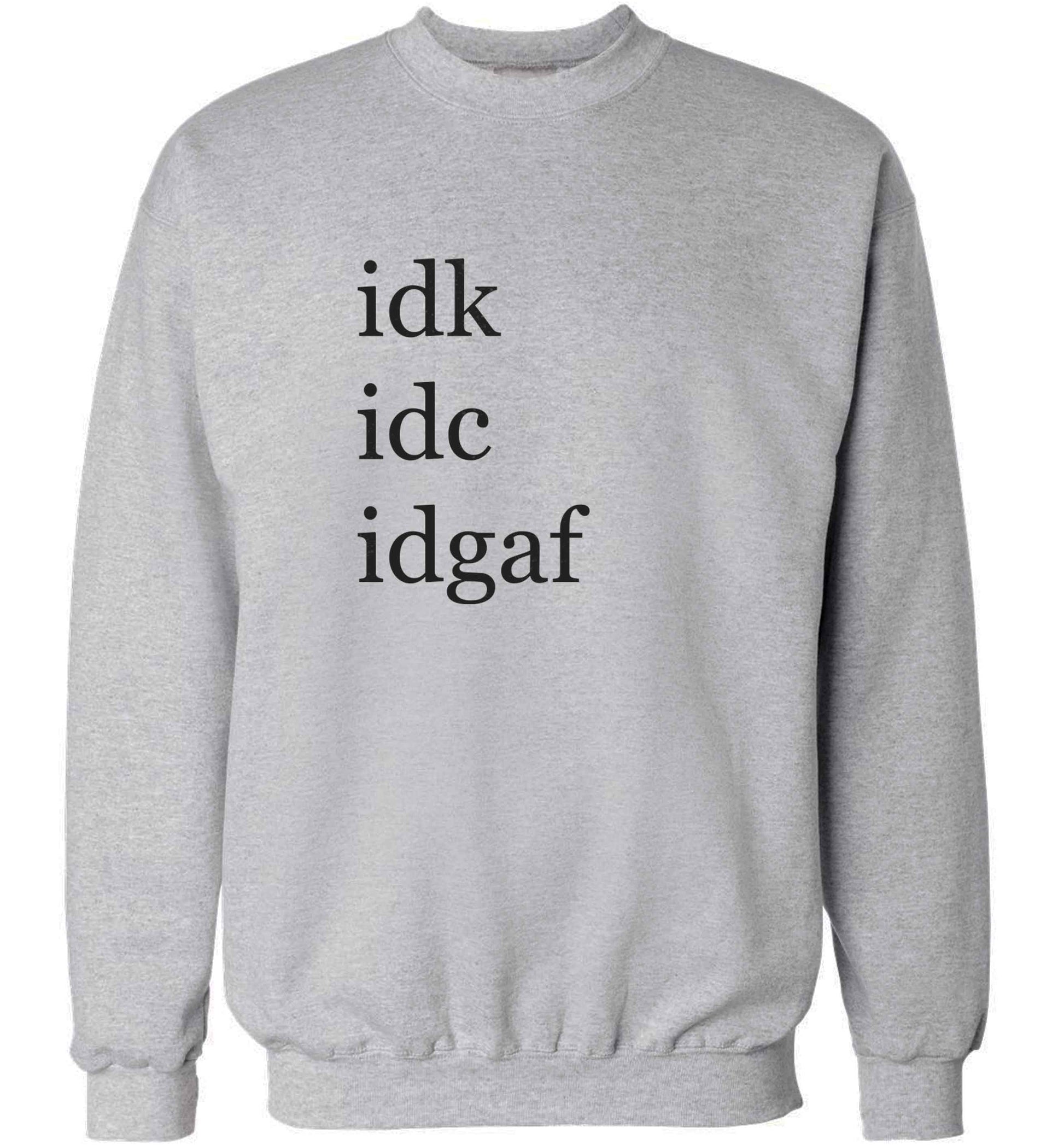 Idk Idc Idgaf adult's unisex grey sweater 2XL