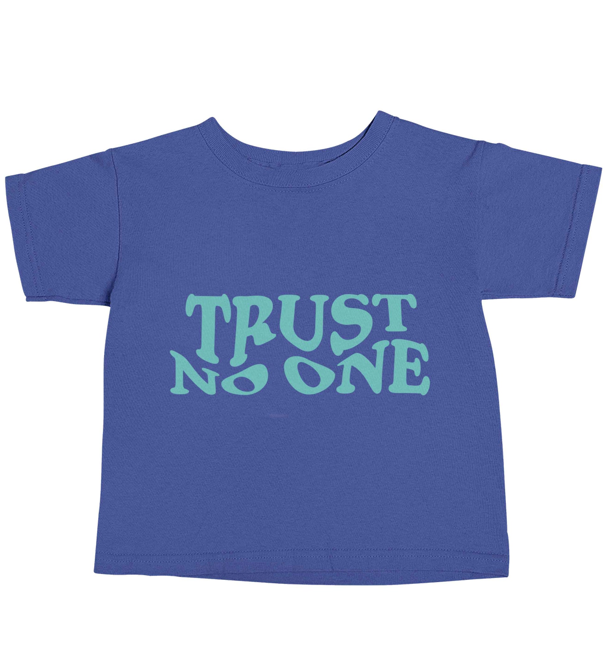 Trust no one blue baby toddler Tshirt 2 Years