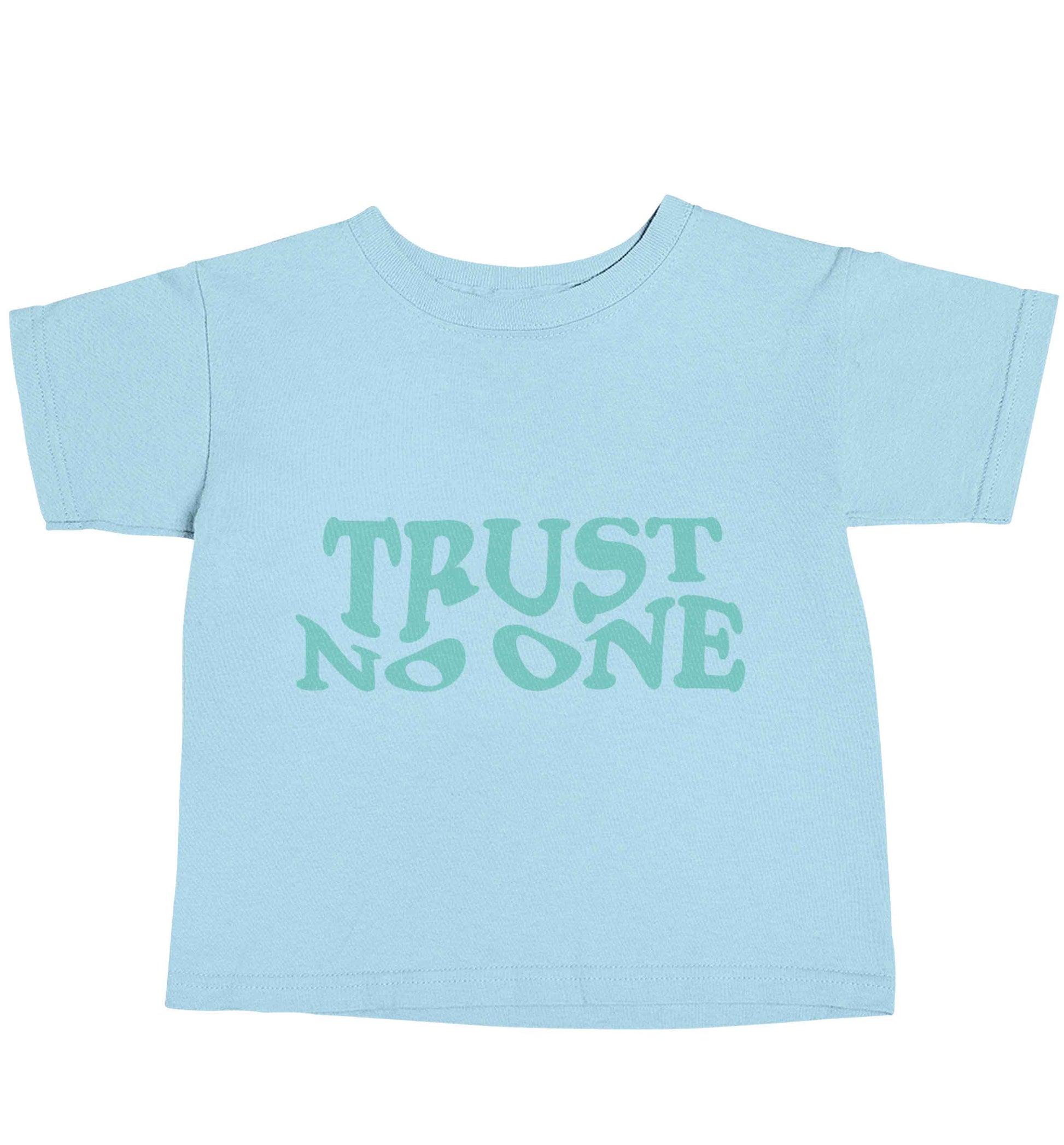 Trust no one light blue baby toddler Tshirt 2 Years