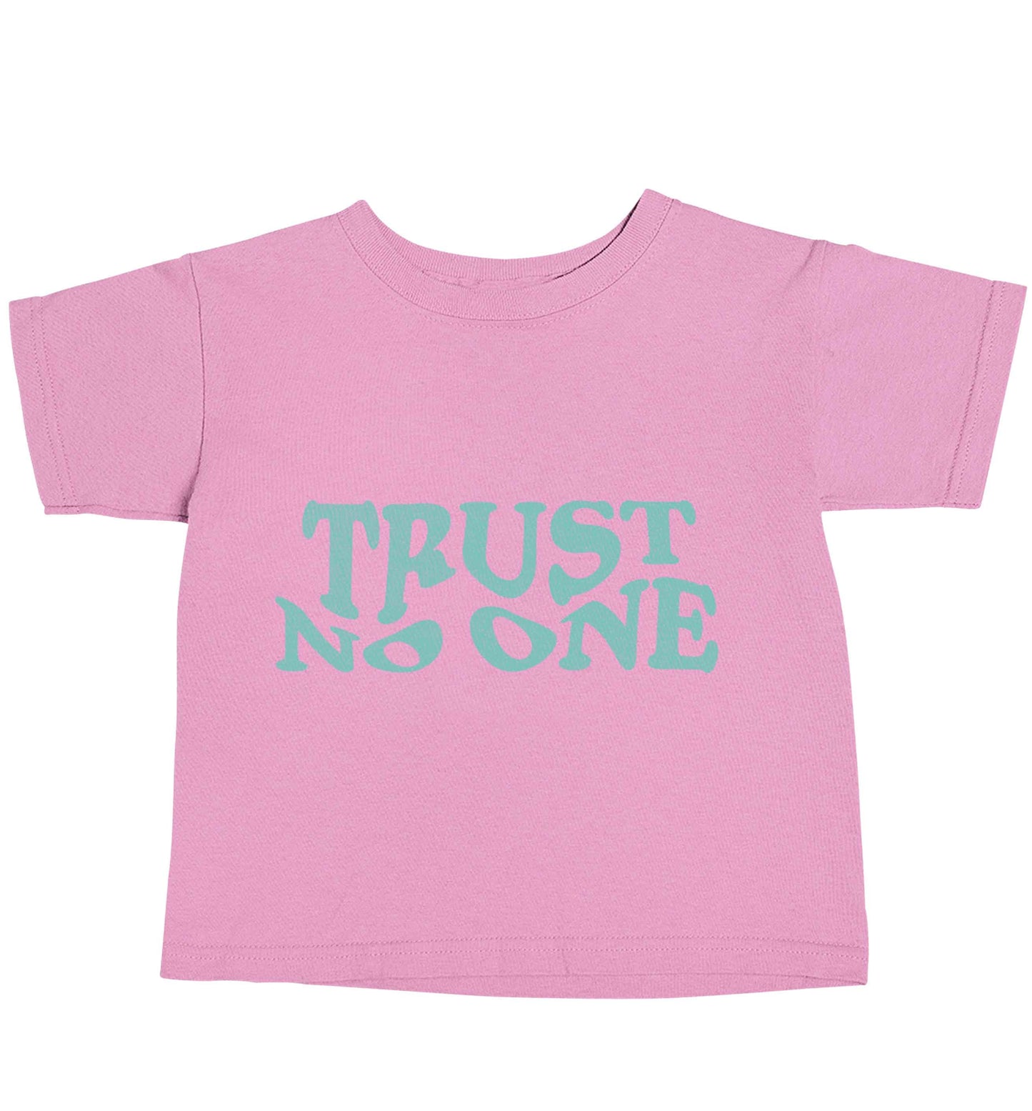 Trust no one light pink baby toddler Tshirt 2 Years