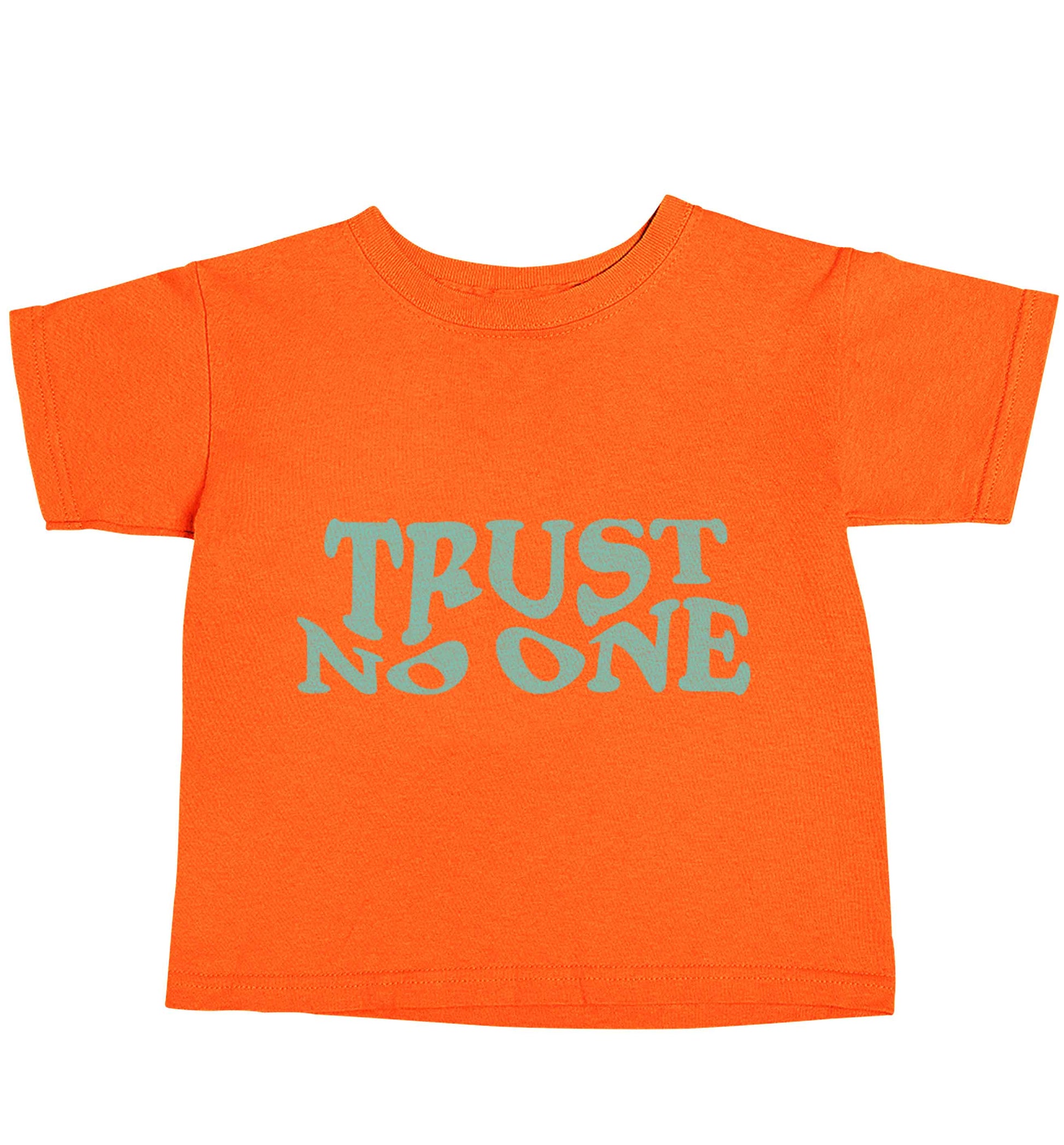 Trust no one orange baby toddler Tshirt 2 Years