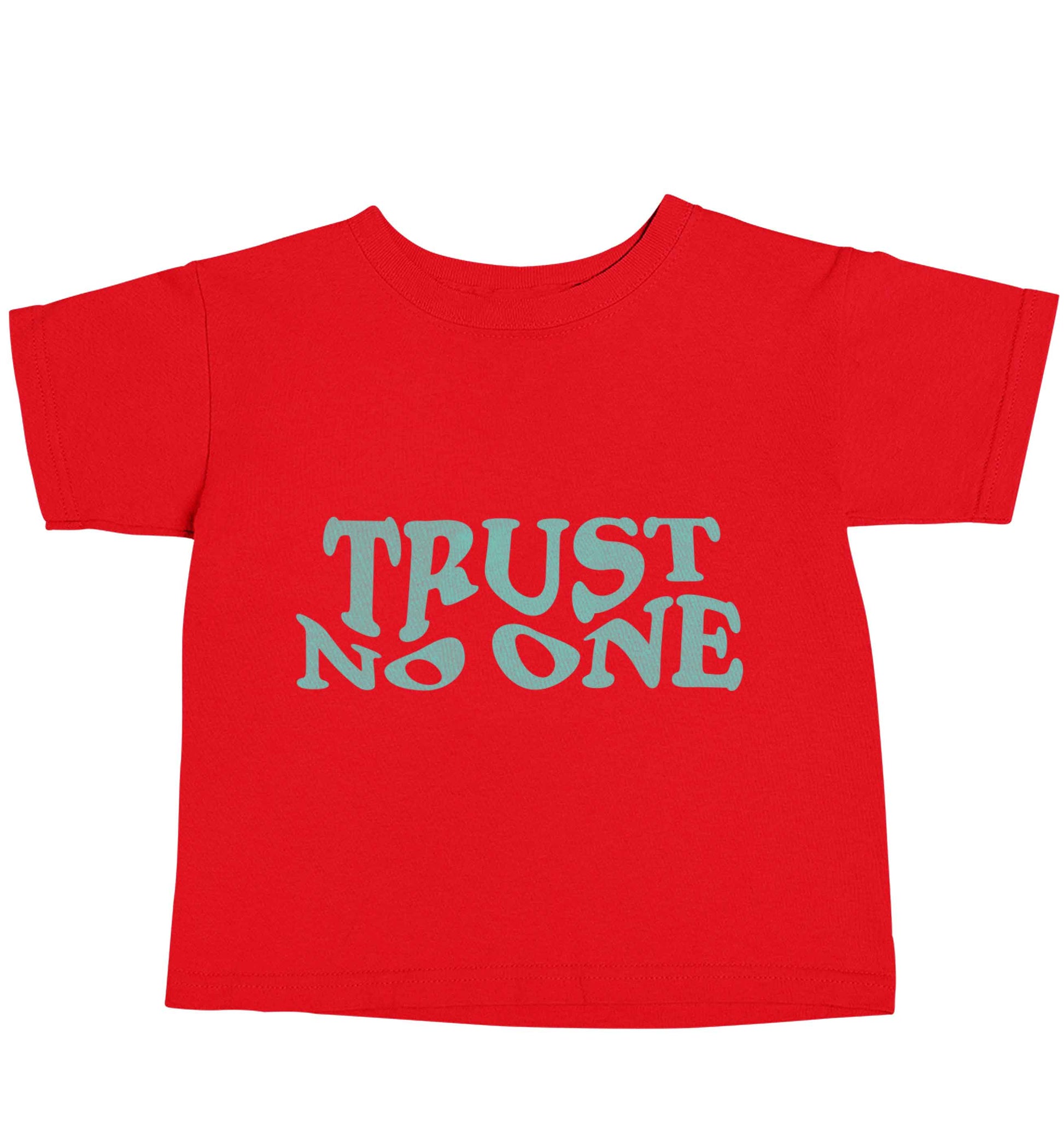 Trust no one red baby toddler Tshirt 2 Years