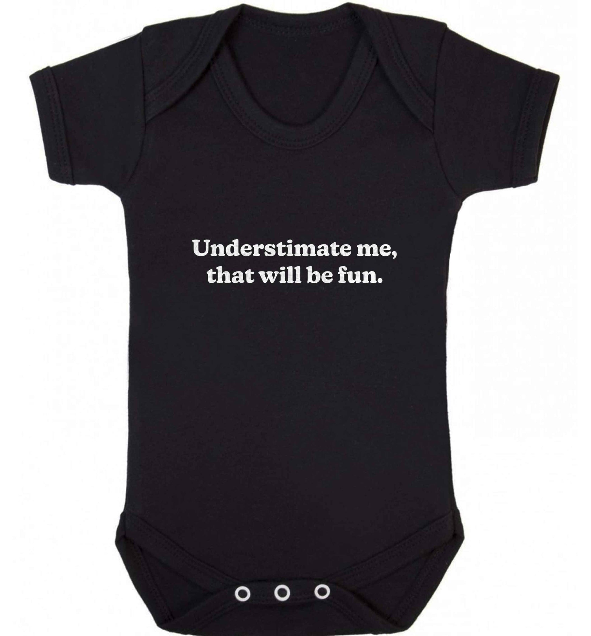 Underestimate me that will be fun baby vest black 18-24 months