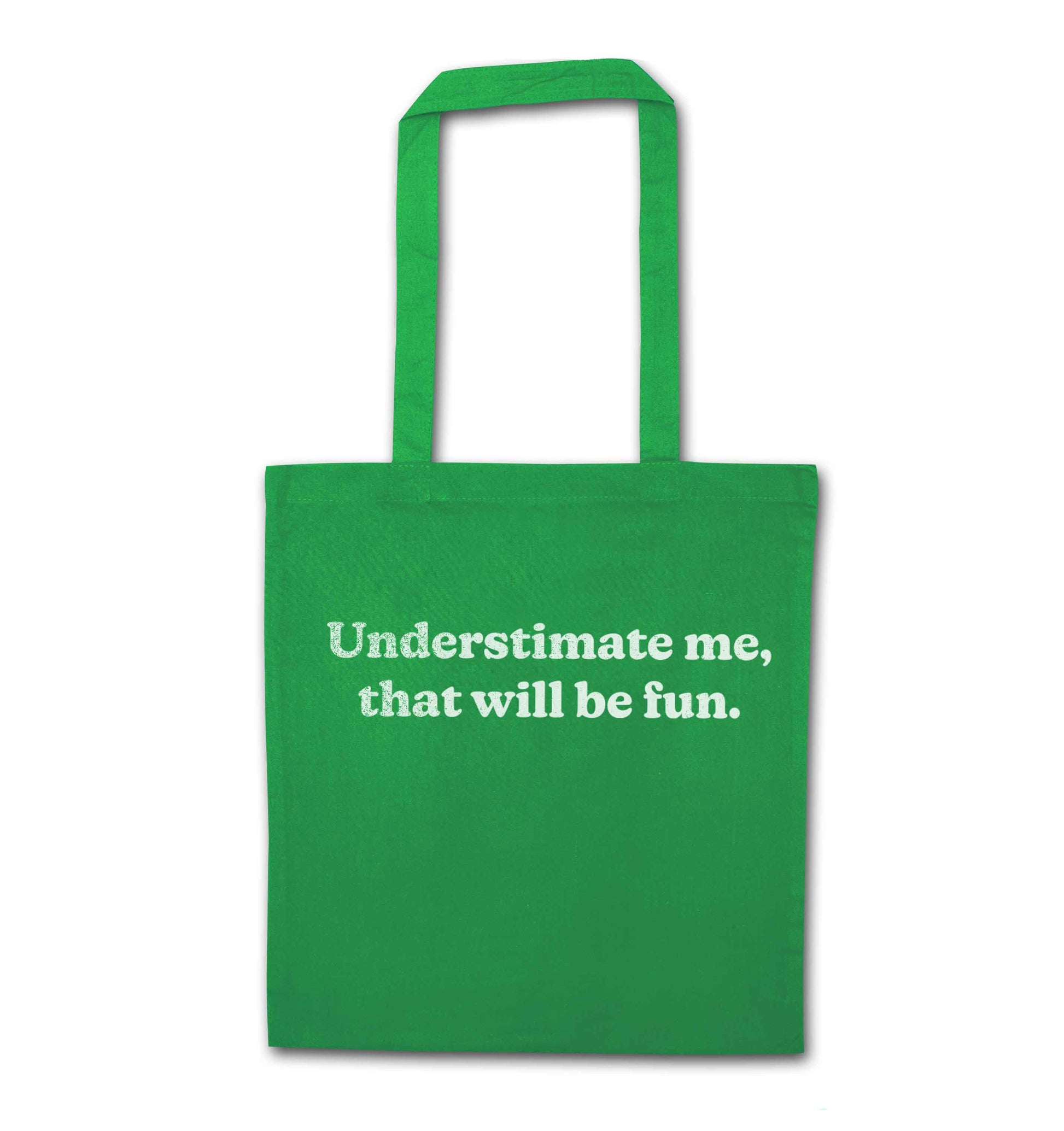 Underestimate me that will be fun green tote bag