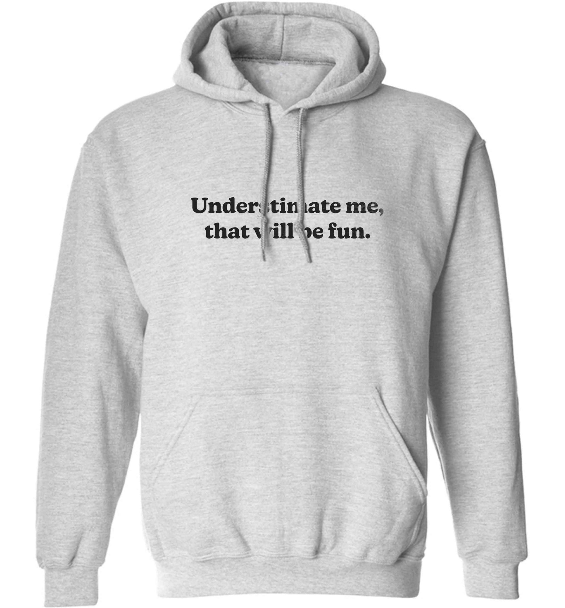 Underestimate me that will be fun adults unisex grey hoodie 2XL