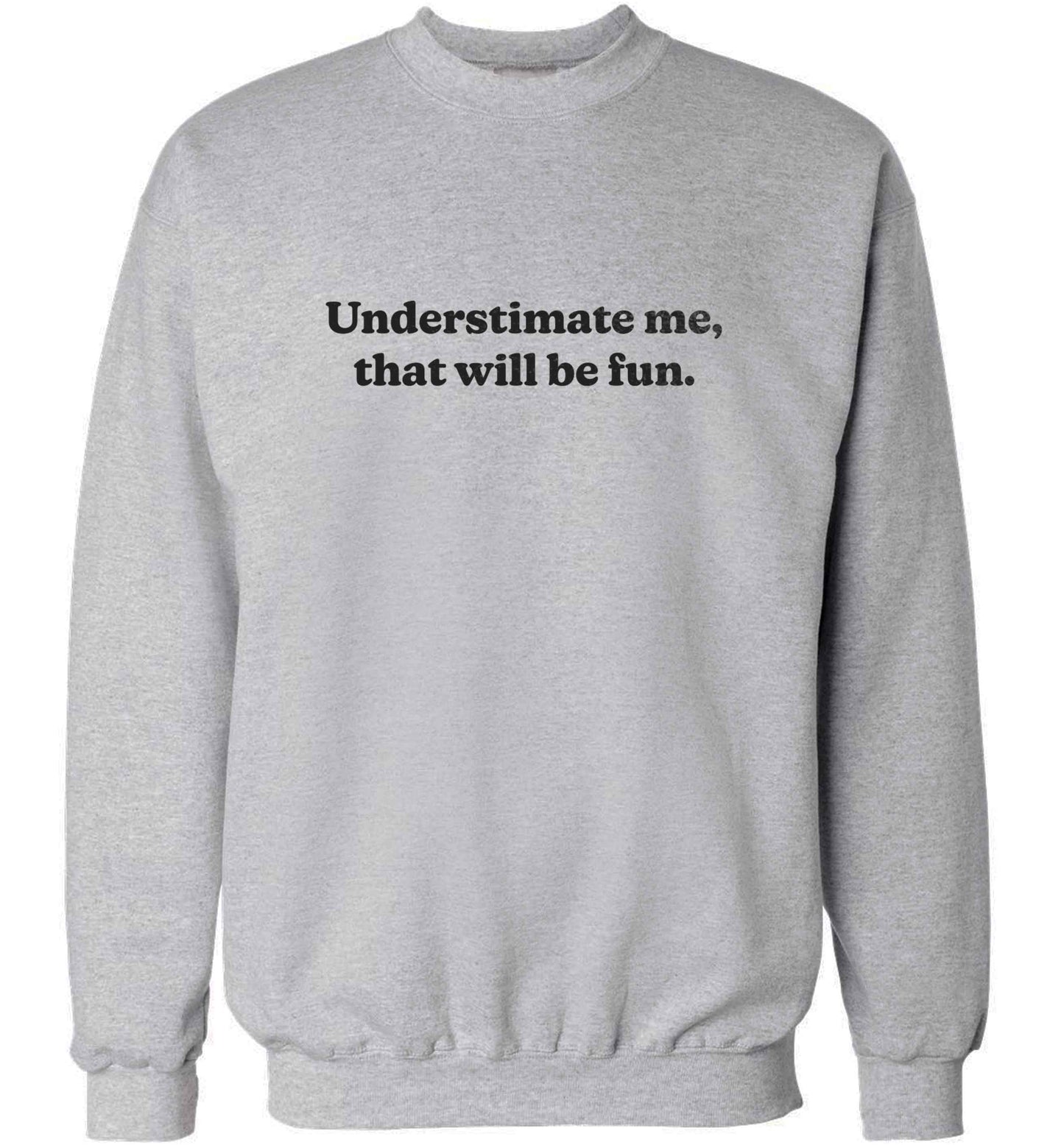 Underestimate me that will be fun adult's unisex grey sweater 2XL