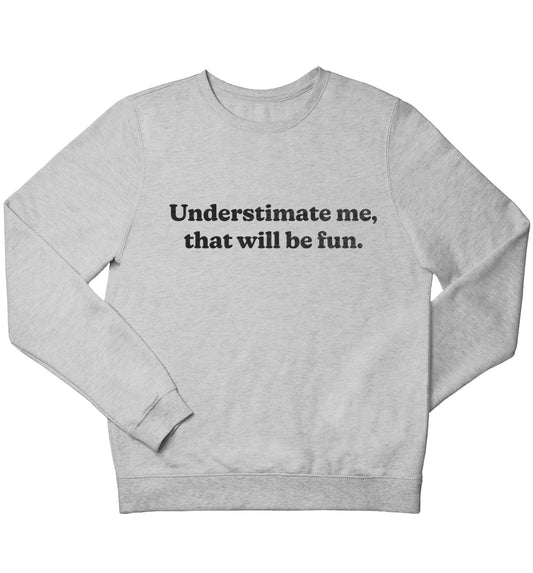 Underestimate me that will be fun children's grey sweater 12-13 Years