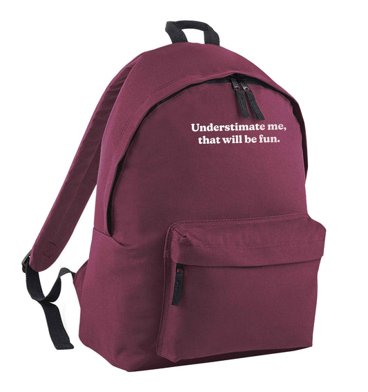 Underestimate me that will be fun maroon children's backpack