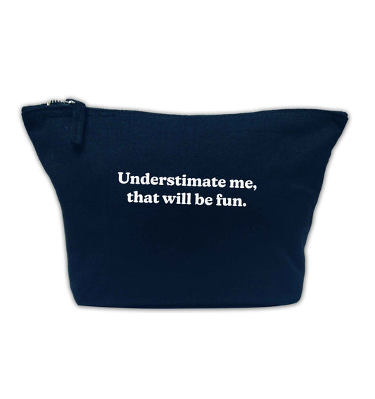 Underestimate me that will be fun navy makeup bag