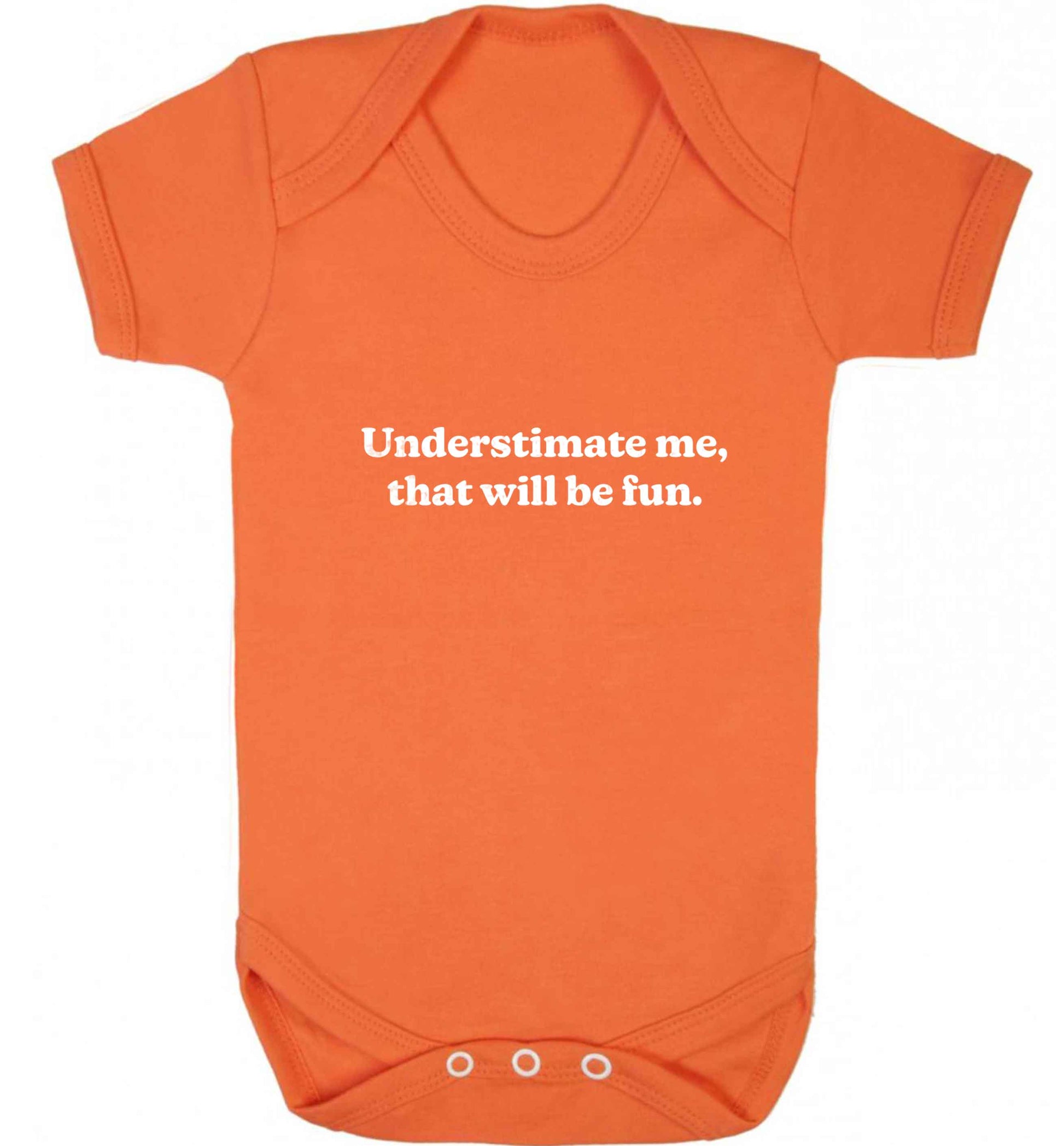 Underestimate me that will be fun baby vest orange 18-24 months