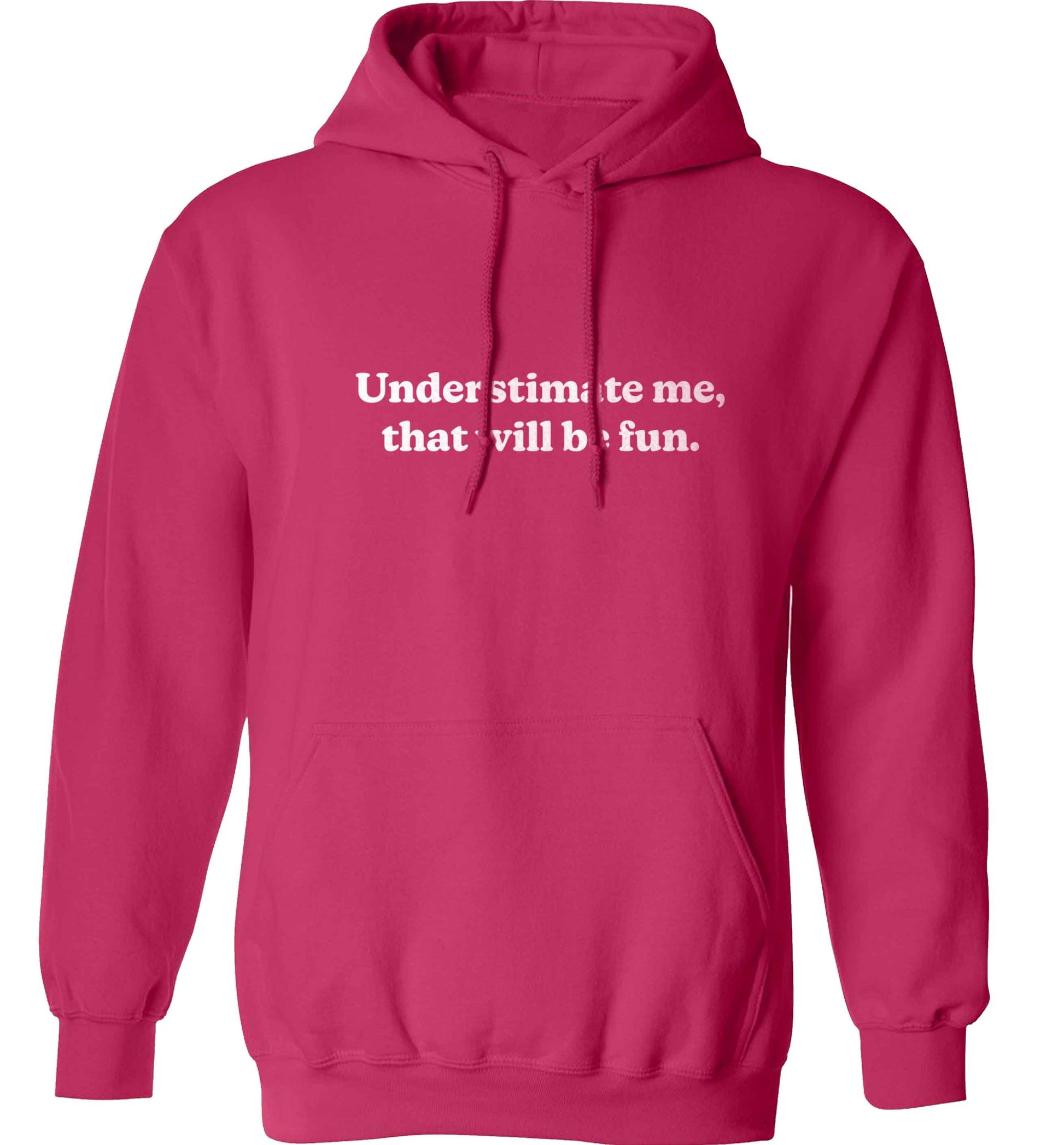 Underestimate me that will be fun adults unisex pink hoodie 2XL