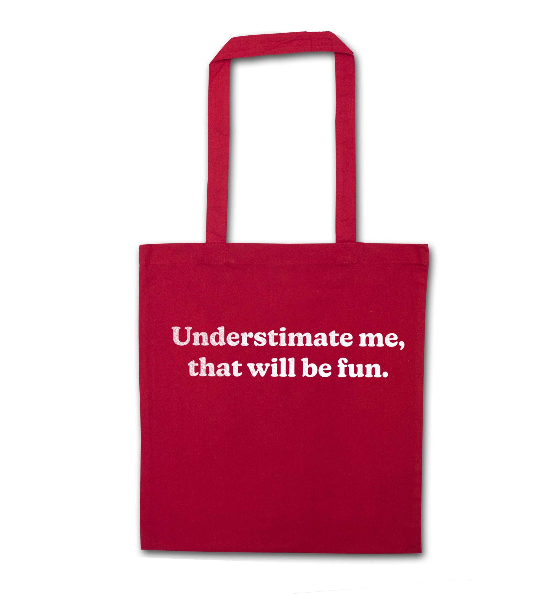 Underestimate me that will be fun red tote bag