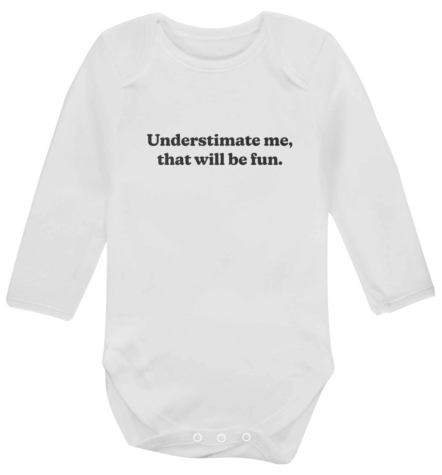 Underestimate me that will be fun baby vest long sleeved white 6-12 months