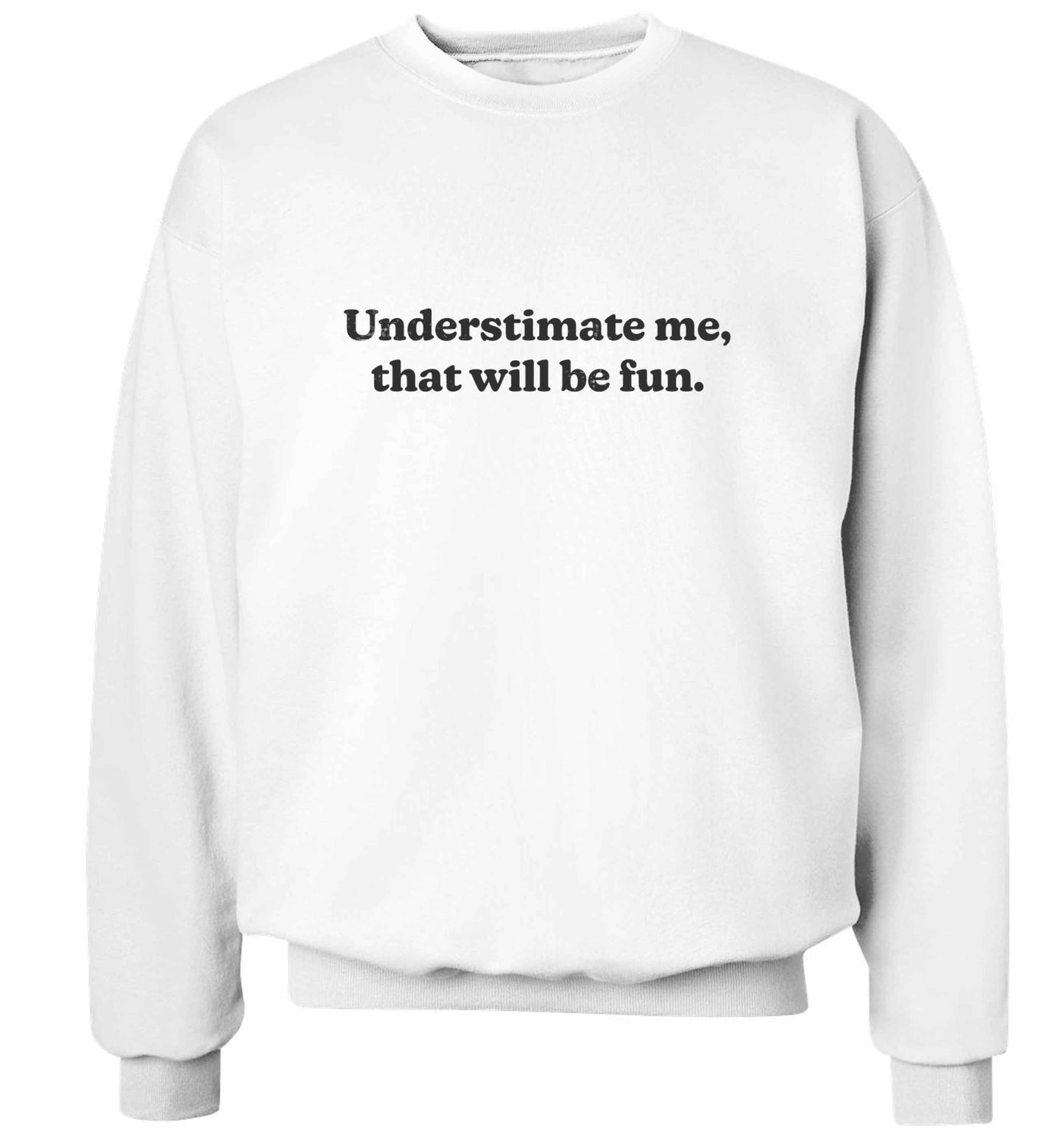 Underestimate me that will be fun adult's unisex white sweater 2XL