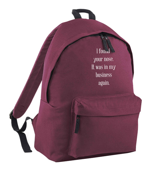 I found your nose it was in my business again maroon children's backpack