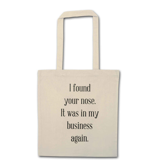 I found your nose it was in my business again natural tote bag