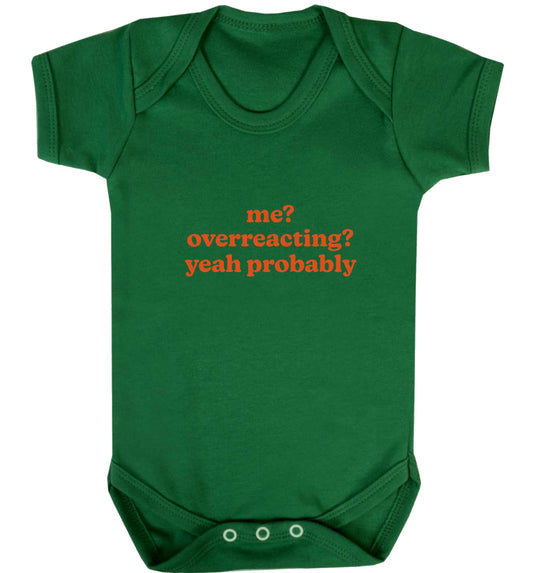 Me? Overreacting? Yeah probably baby vest green 18-24 months