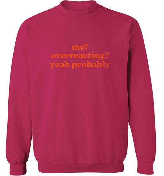 Me? Overreacting? Yeah probably adult's unisex pink sweater 2XL
