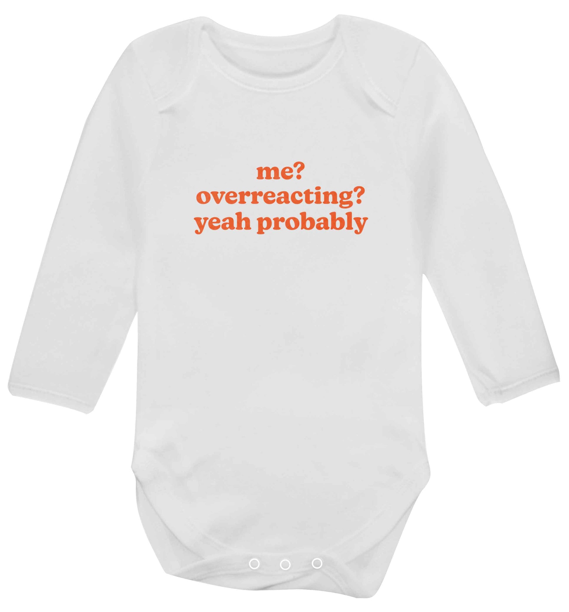 Me? Overreacting? Yeah probably baby vest long sleeved white 6-12 months