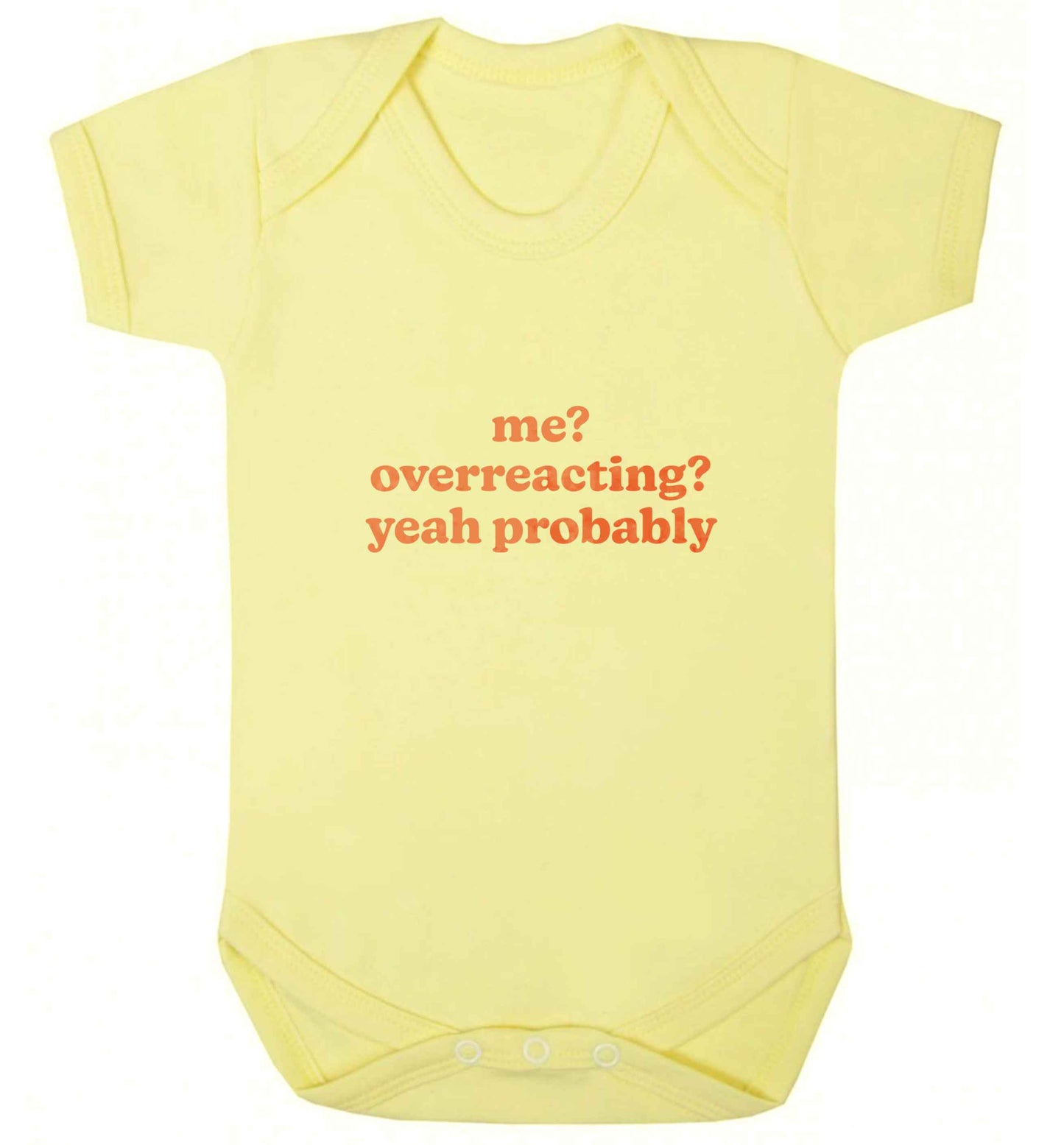 Me? Overreacting? Yeah probably baby vest pale yellow 18-24 months