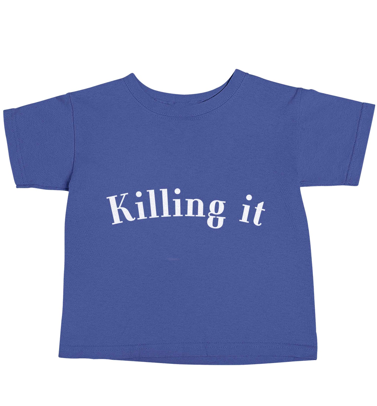 Killing it blue baby toddler Tshirt 2 Years