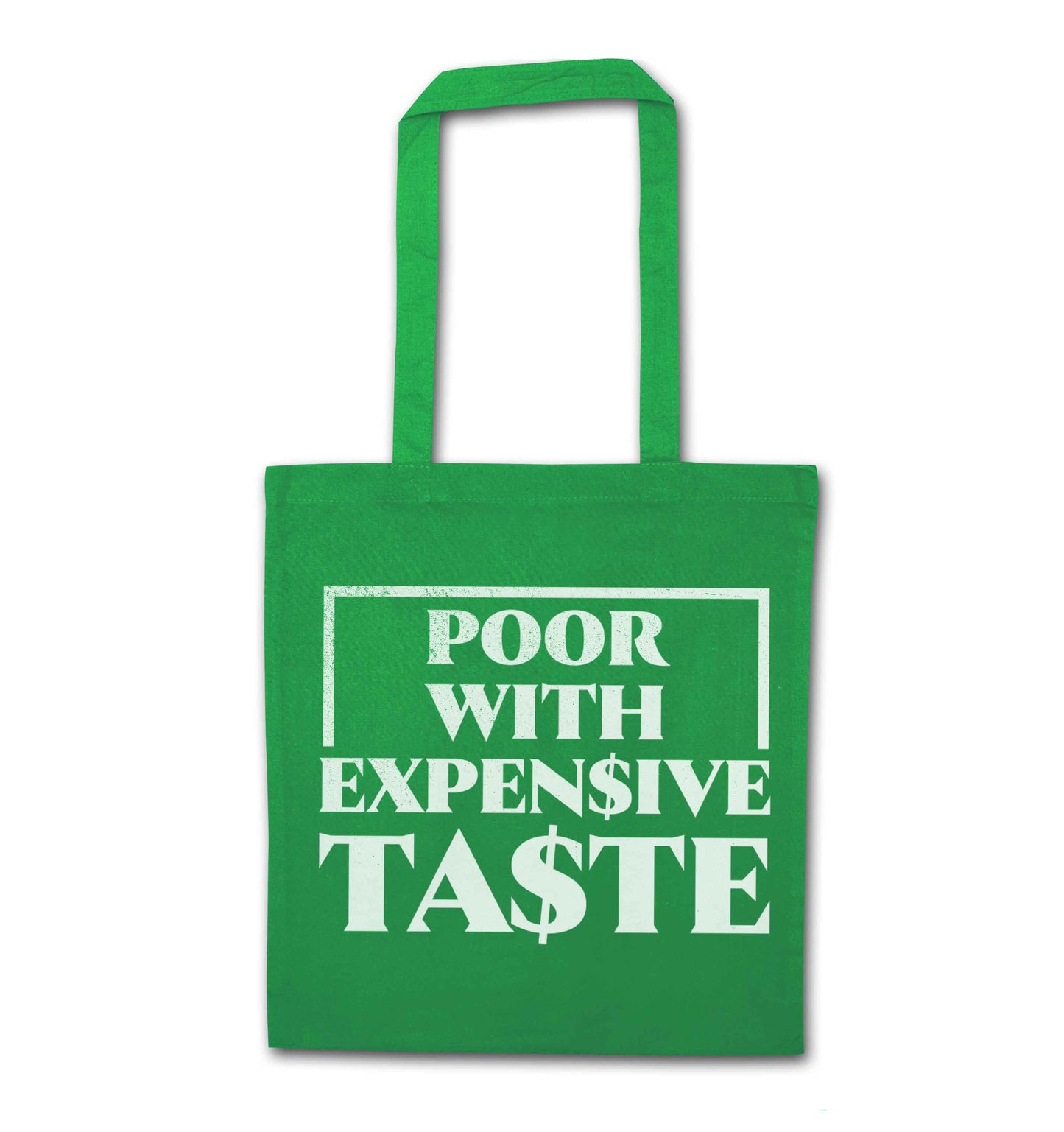Poor with expensive taste green tote bag