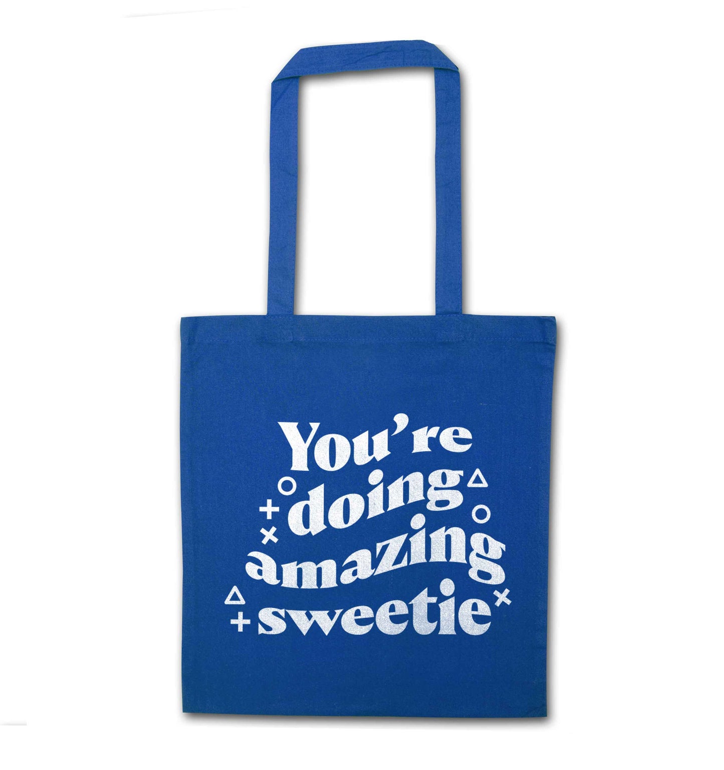 You're doing amazing sweetie blue tote bag