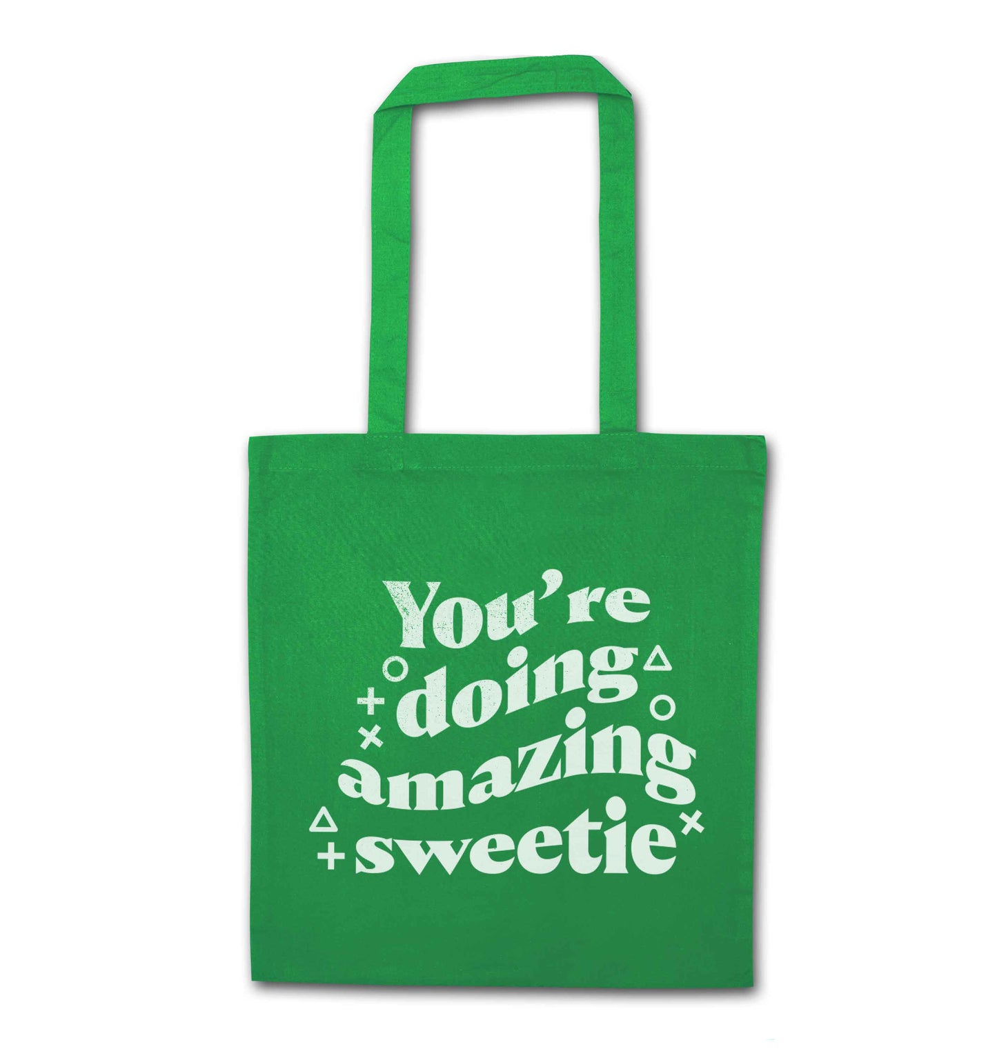 You're doing amazing sweetie green tote bag