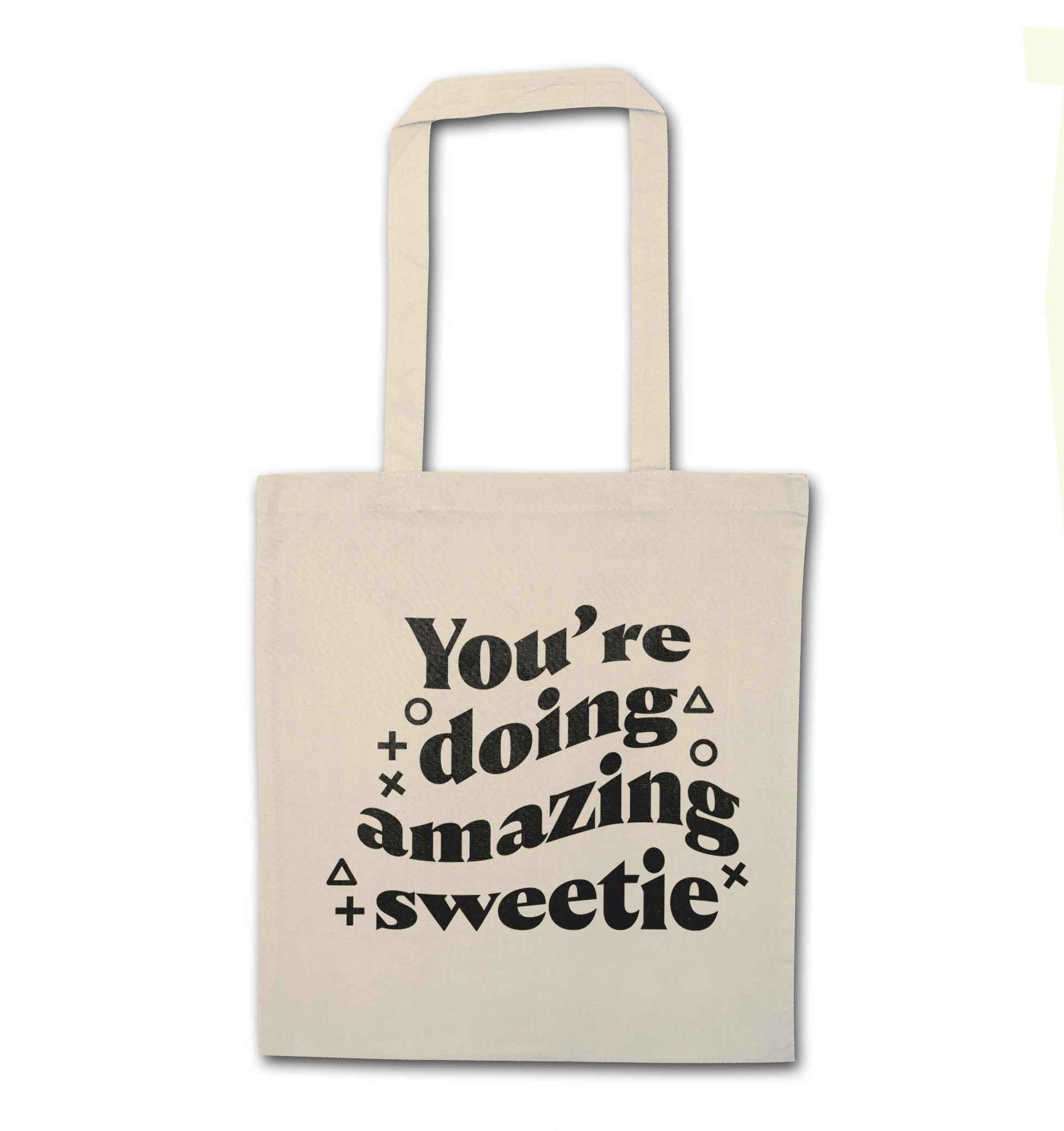 You're doing amazing sweetie natural tote bag