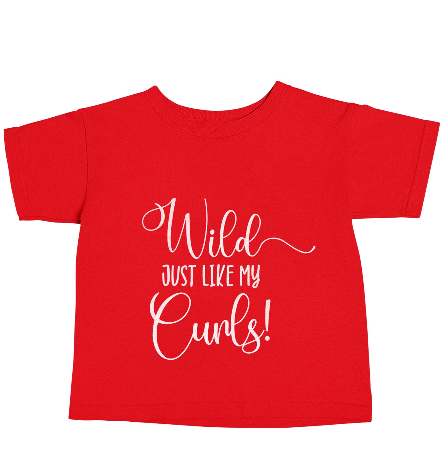 Wild just like my curls red baby toddler Tshirt 2 Years