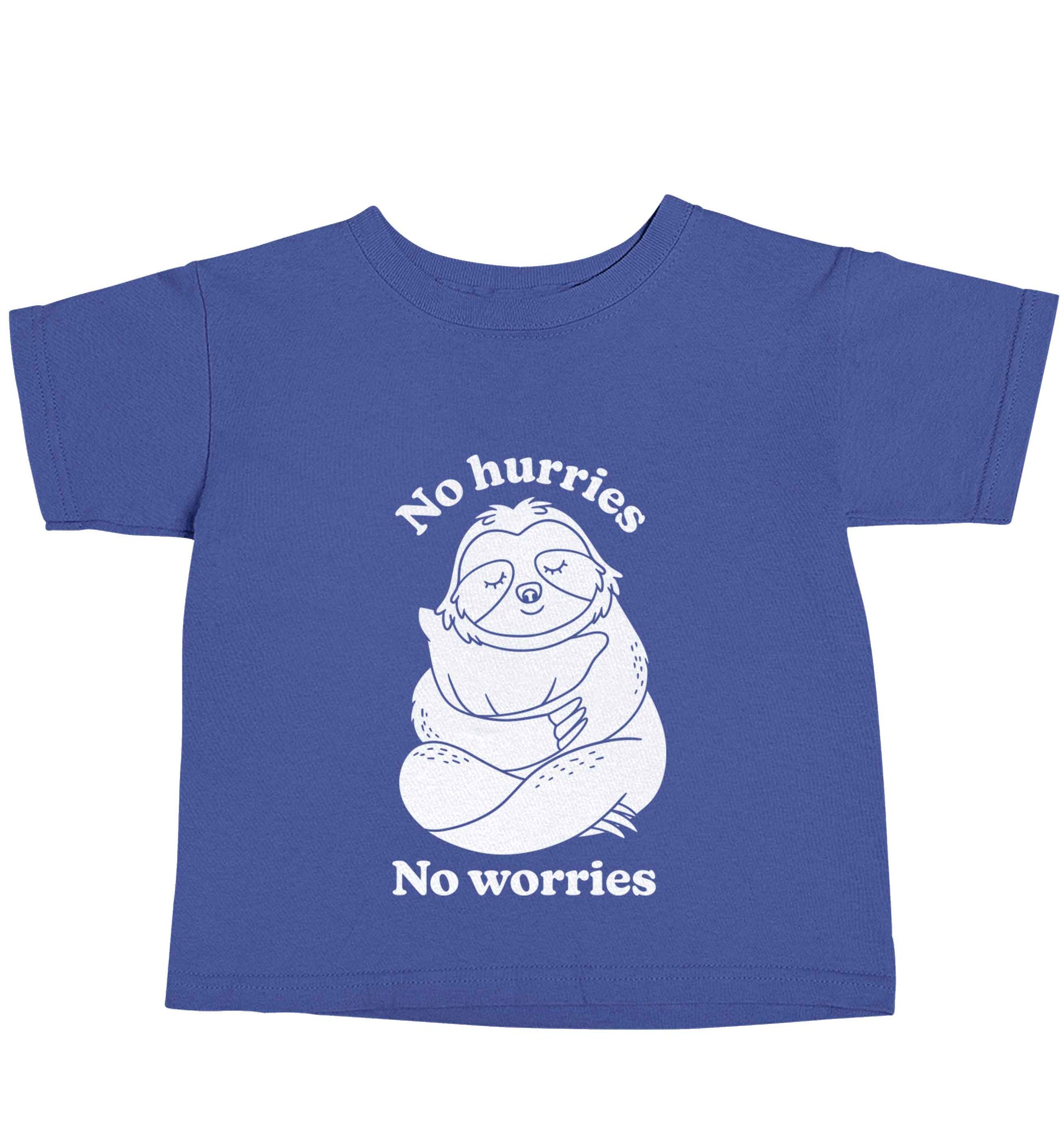 No hurries no worries blue baby toddler Tshirt 2 Years