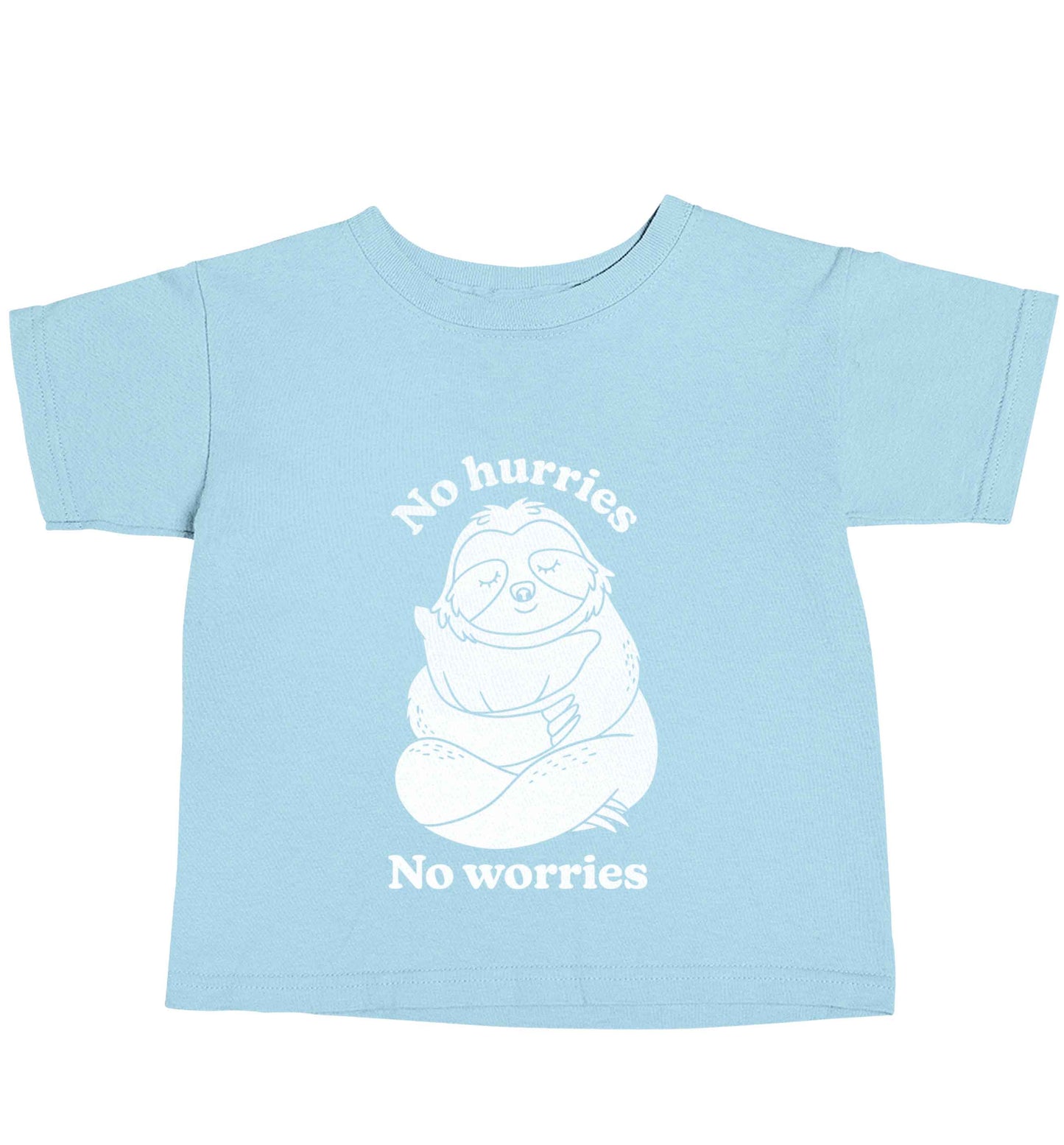 No hurries no worries light blue baby toddler Tshirt 2 Years