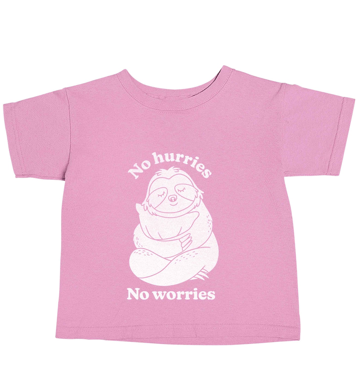 No hurries no worries light pink baby toddler Tshirt 2 Years
