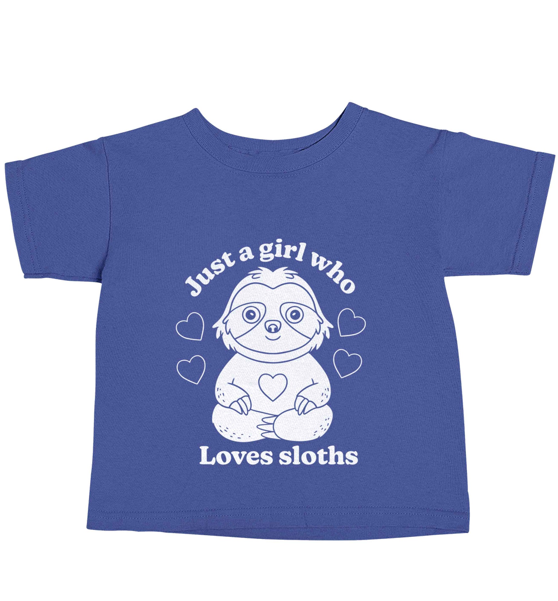 Just a girl who loves sloths blue baby toddler Tshirt 2 Years