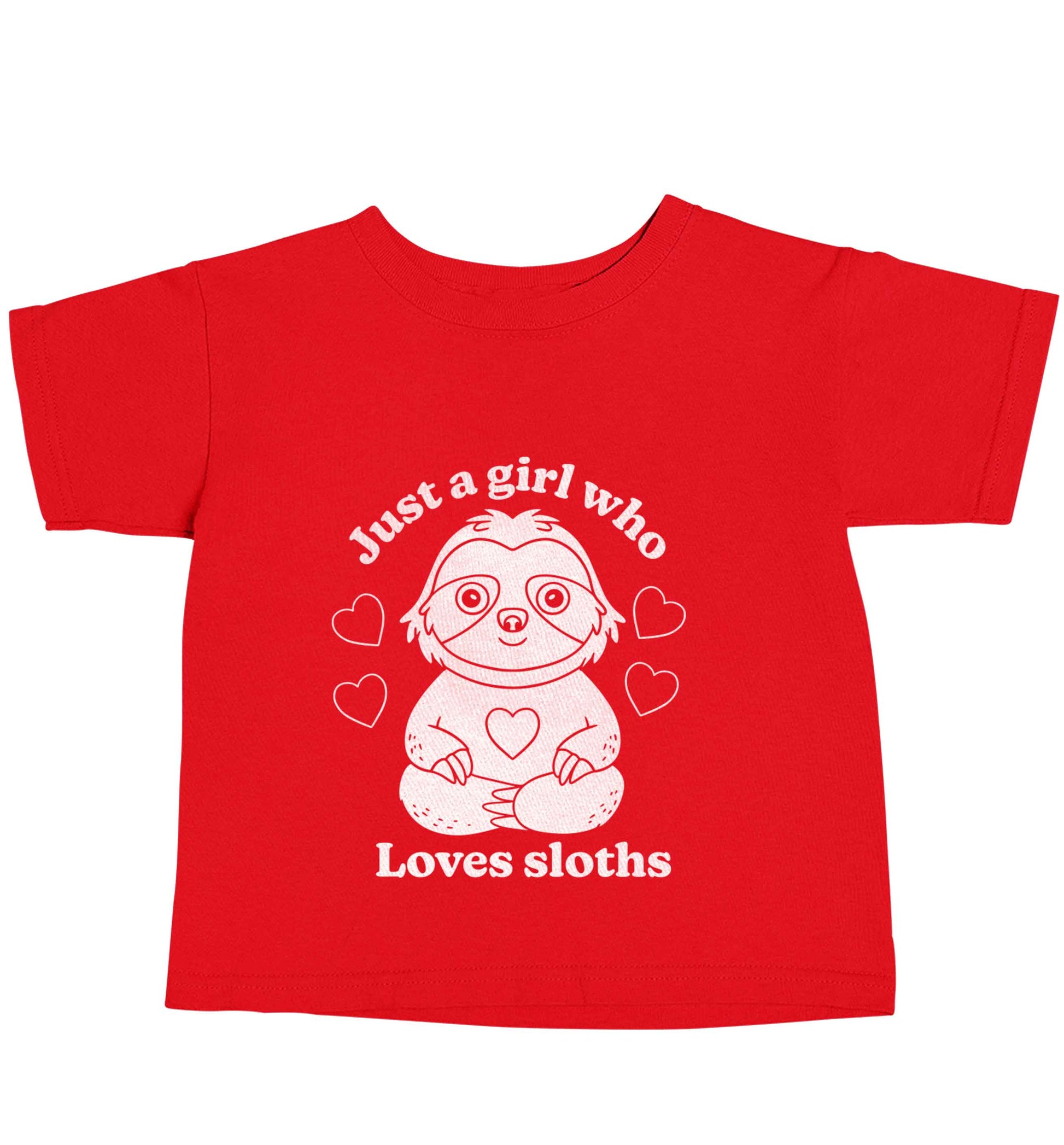 Just a girl who loves sloths red baby toddler Tshirt 2 Years