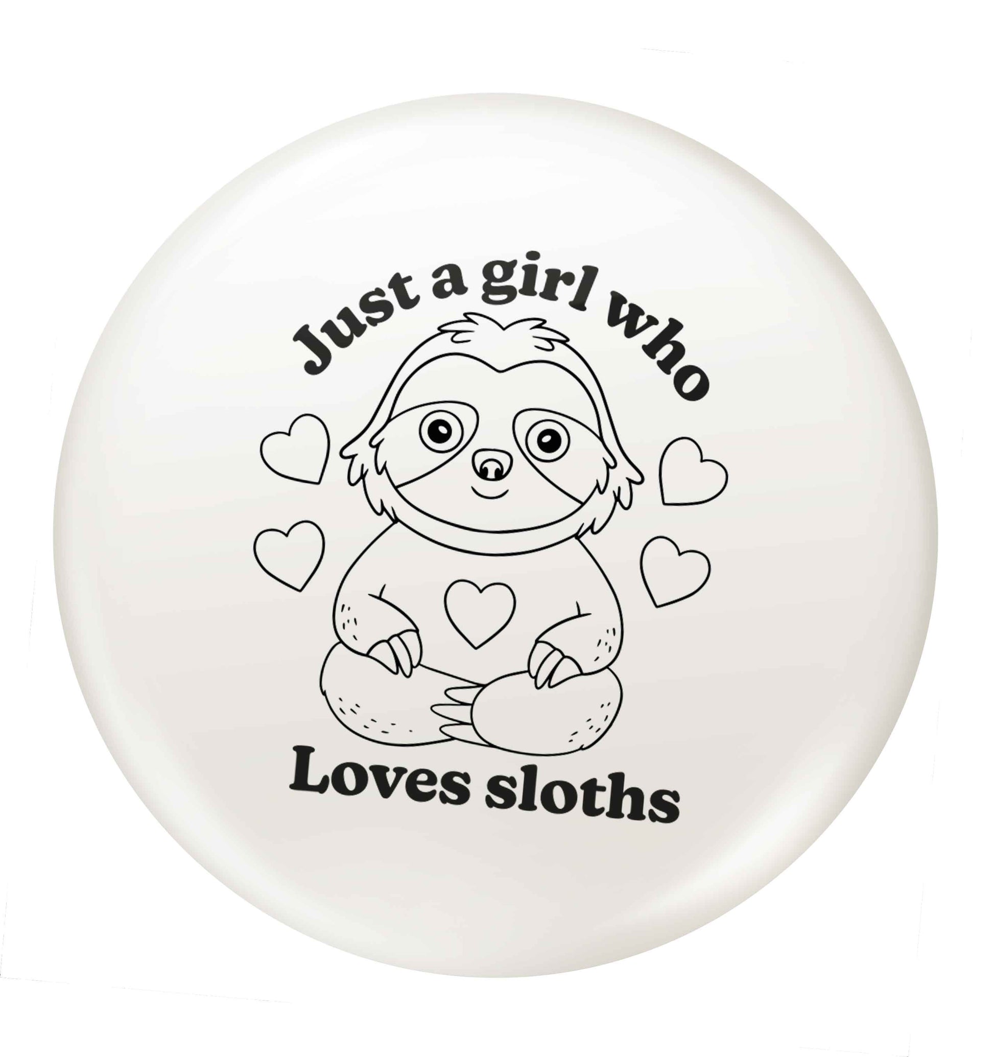 Just a girl who loves sloths small 25mm Pin badge