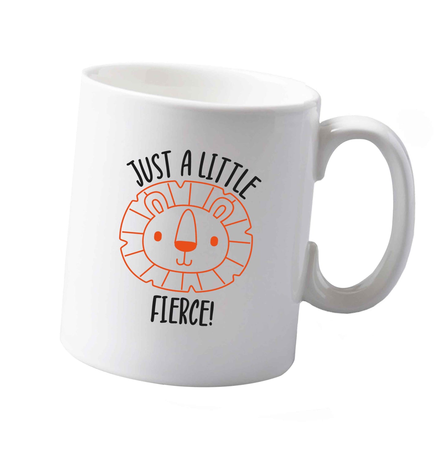 10 oz Just a little fierce ceramic mug both sides