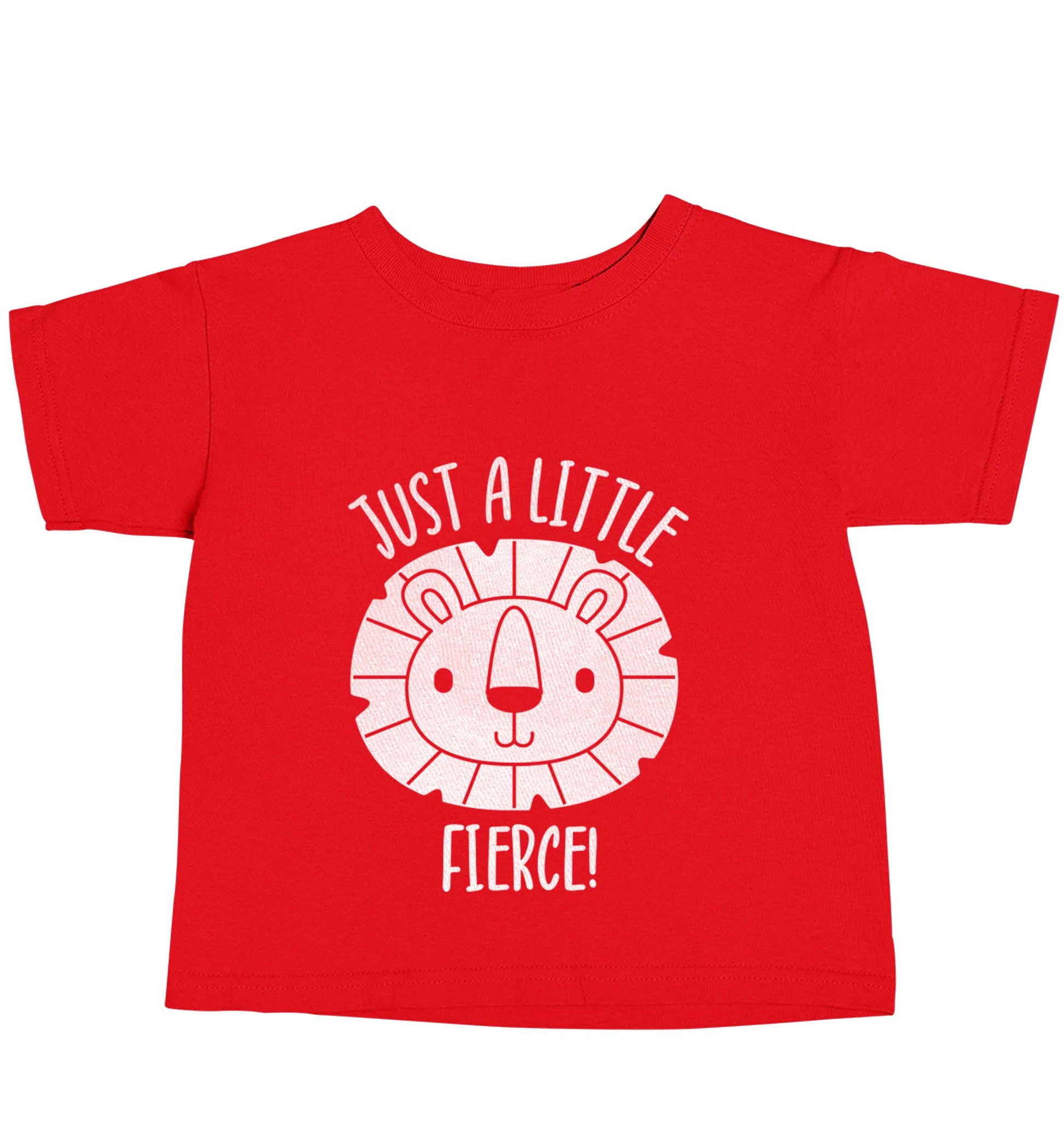 Just a little fierce red baby toddler Tshirt 2 Years