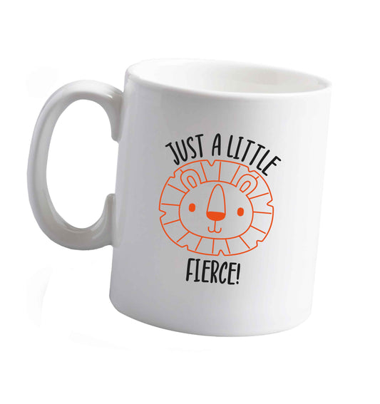 10 oz Just a little fierce ceramic mug right handed