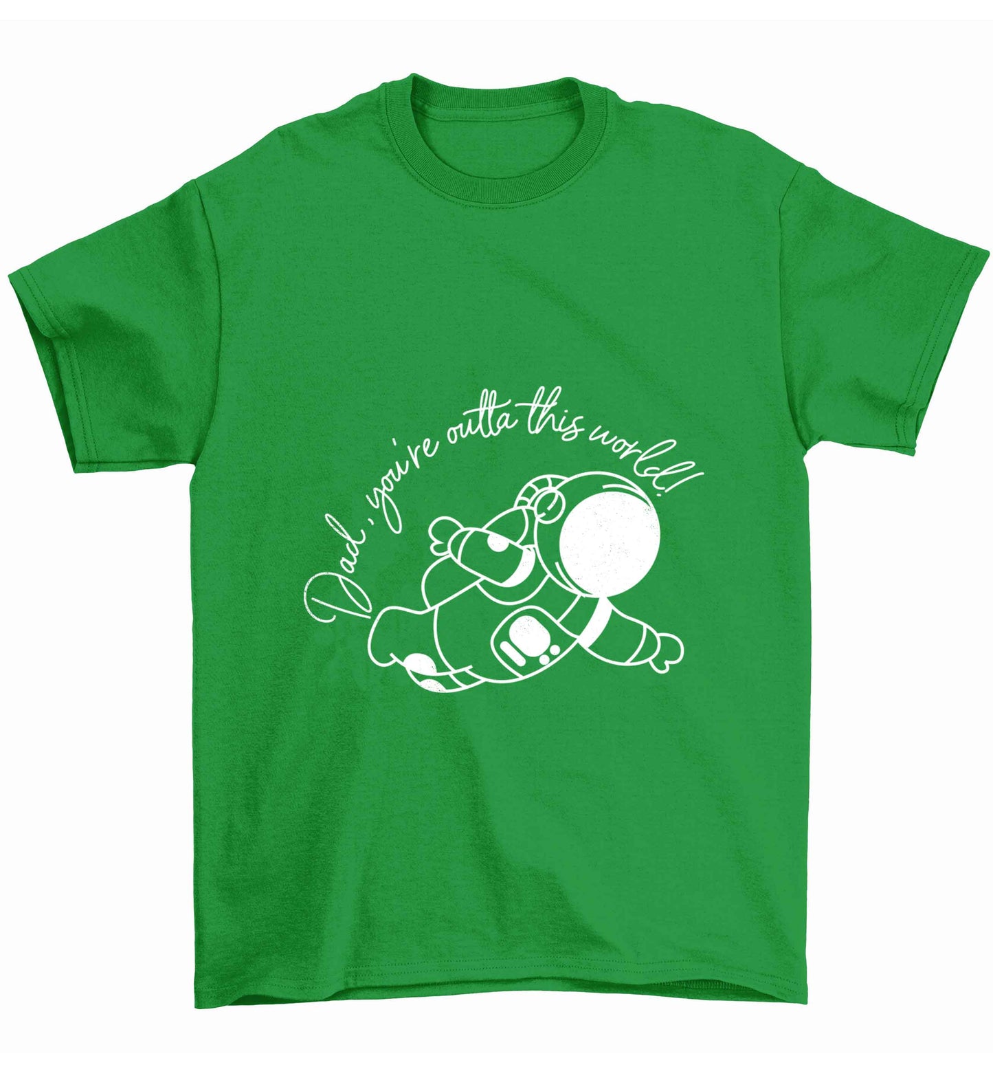 Dad, you're outta this world Children's green Tshirt 12-13 Years