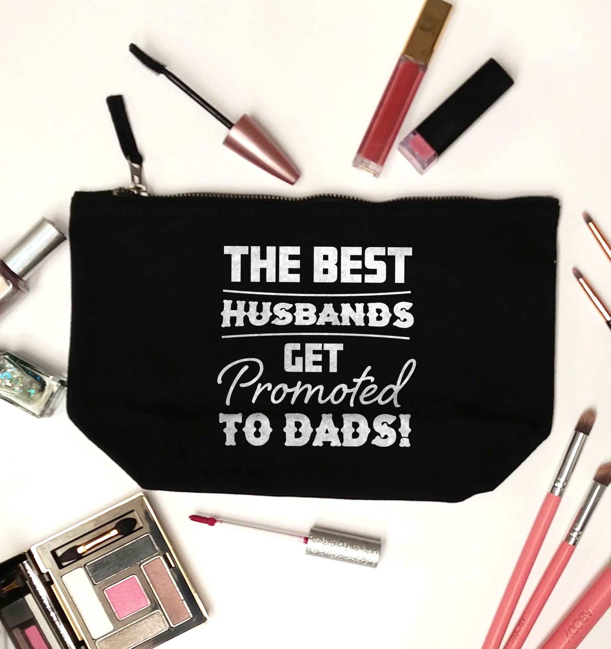 The best husbands get promoted to Dads black makeup bag